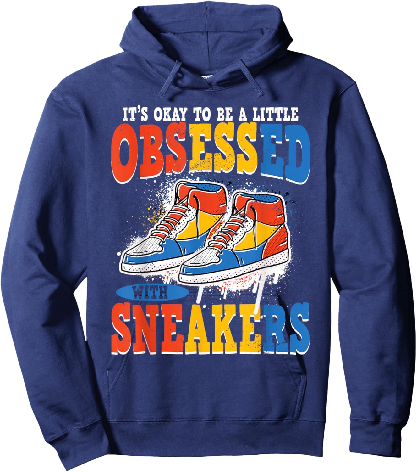 It's Okay To Be Obsessed With Sneakers Shoe Sneaker Hoodie - Hoodie | Navy