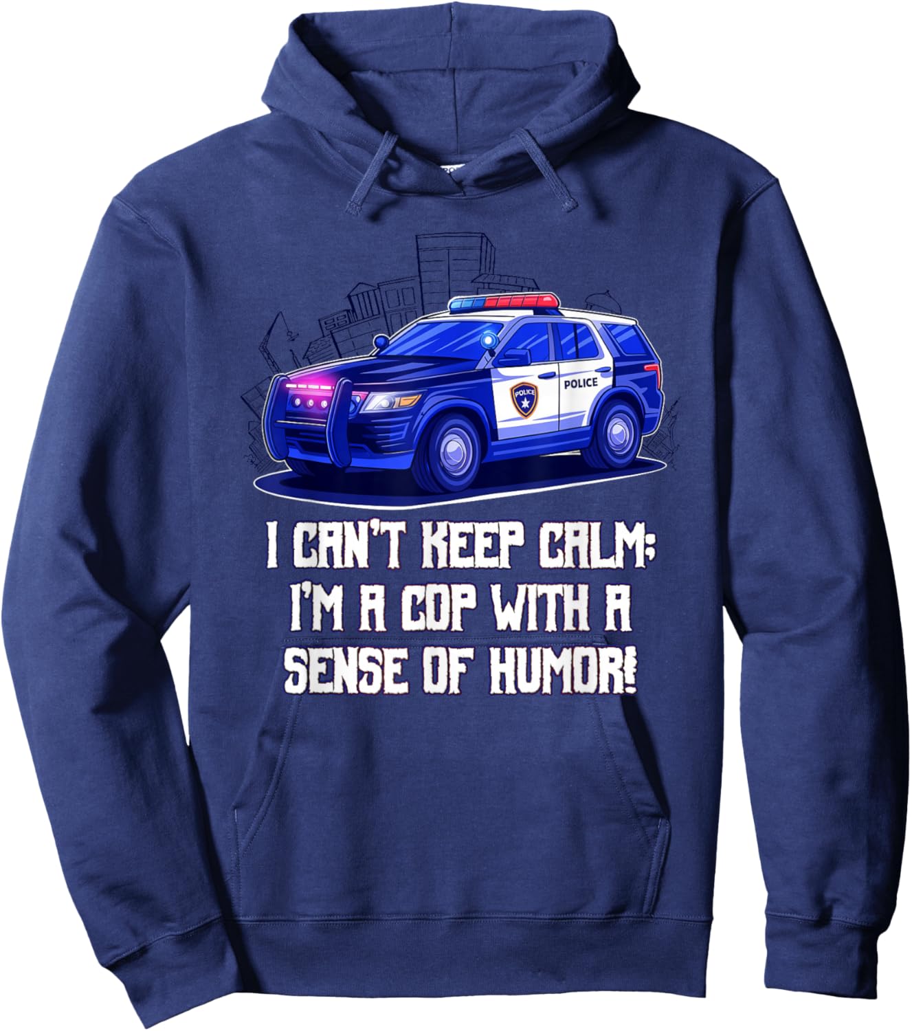 I Cant Keep Calm Im a Cop with a Sense of Humor Sarcastic Hoodie - Hoodie | Navy