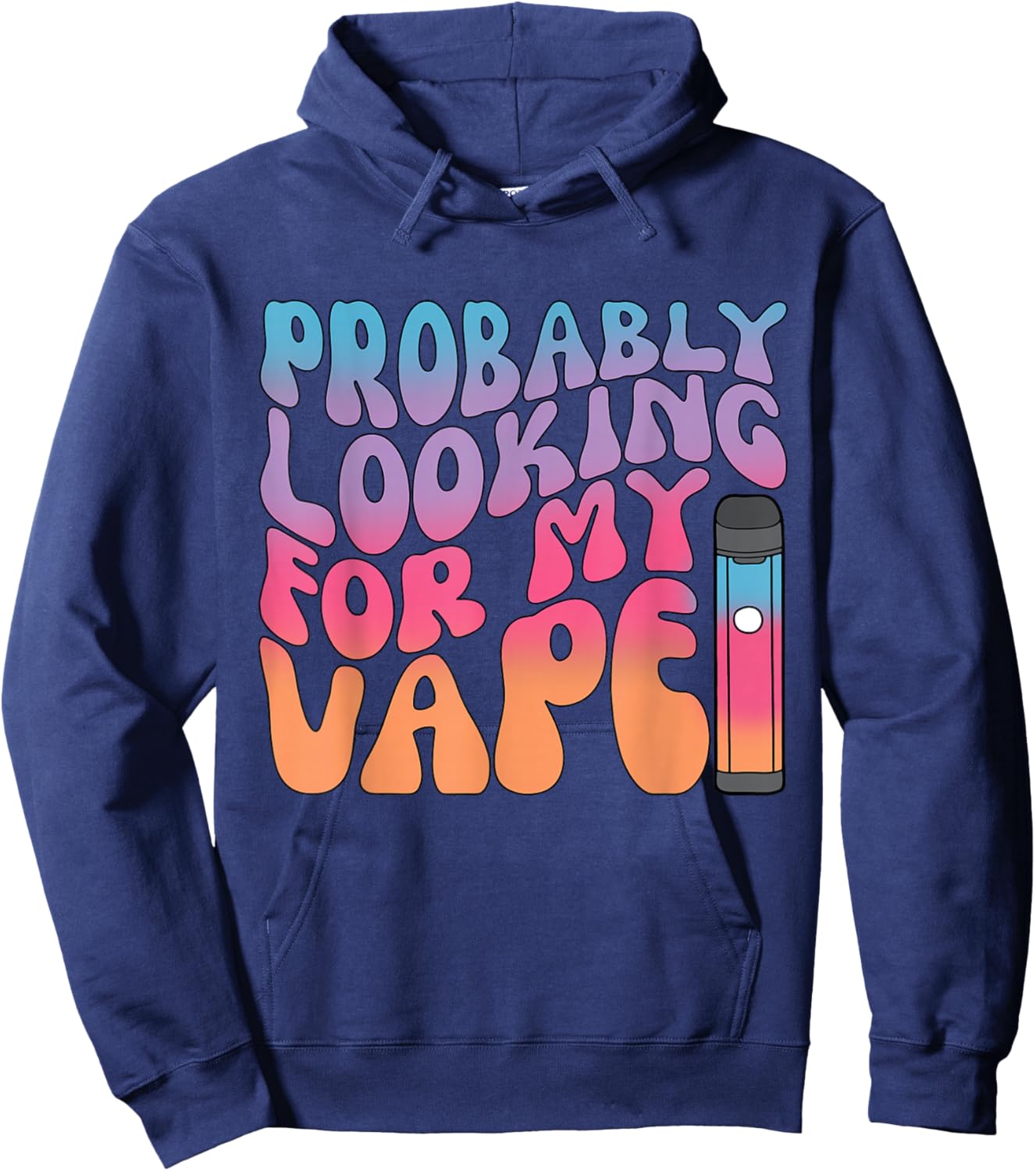 Probably Looking for My Vape Apparel Hoodie - Hoodie | Navy