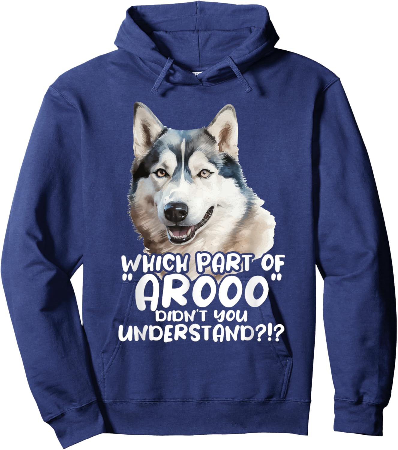Which Part Of Arooo Didn't You Understand - Siberian Husky Hoodie - Hoodie | Navy