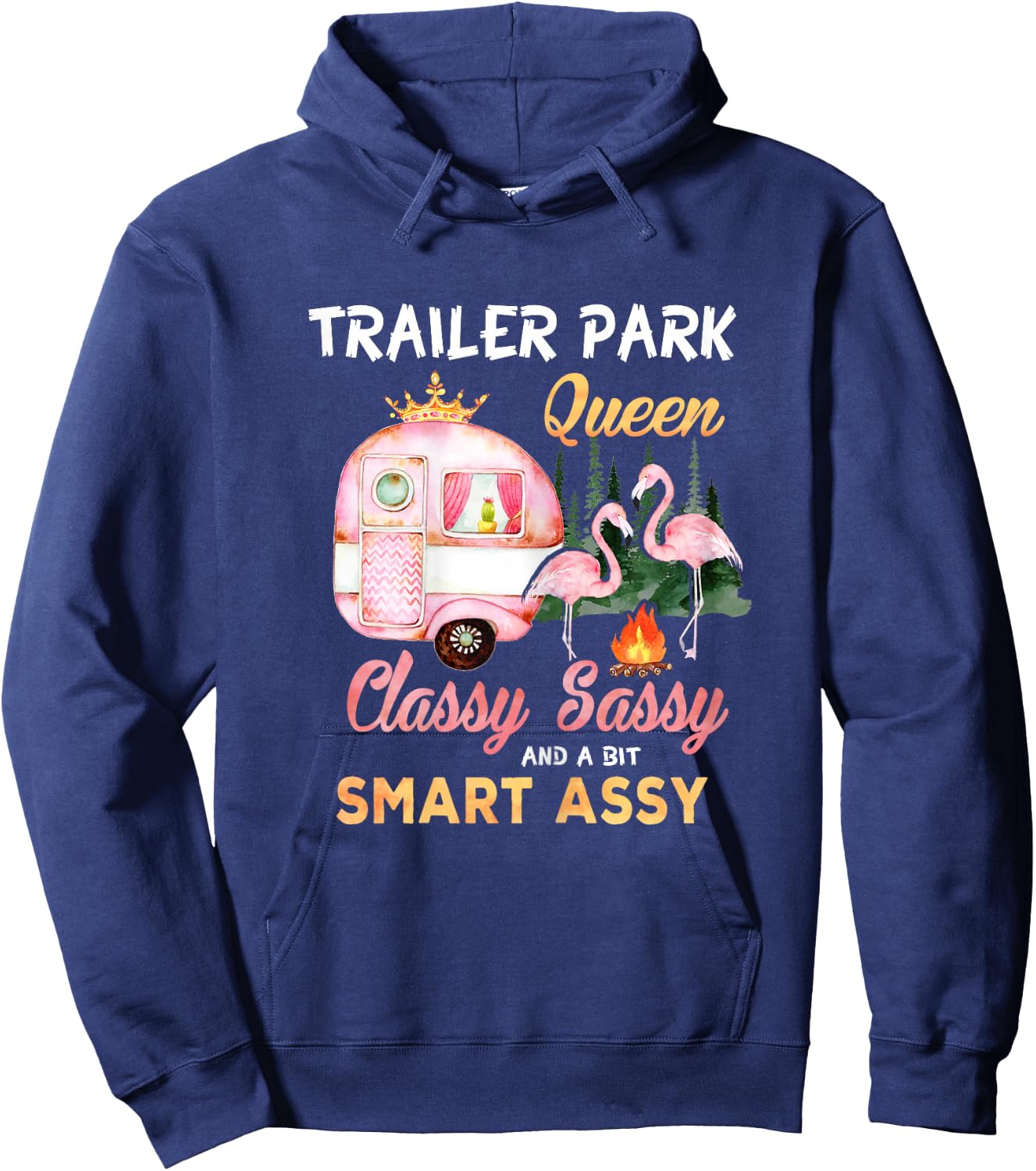 Trailer Park Queen Classy Sassy A Bit Smart Assy Hoodie - Hoodie | Navy