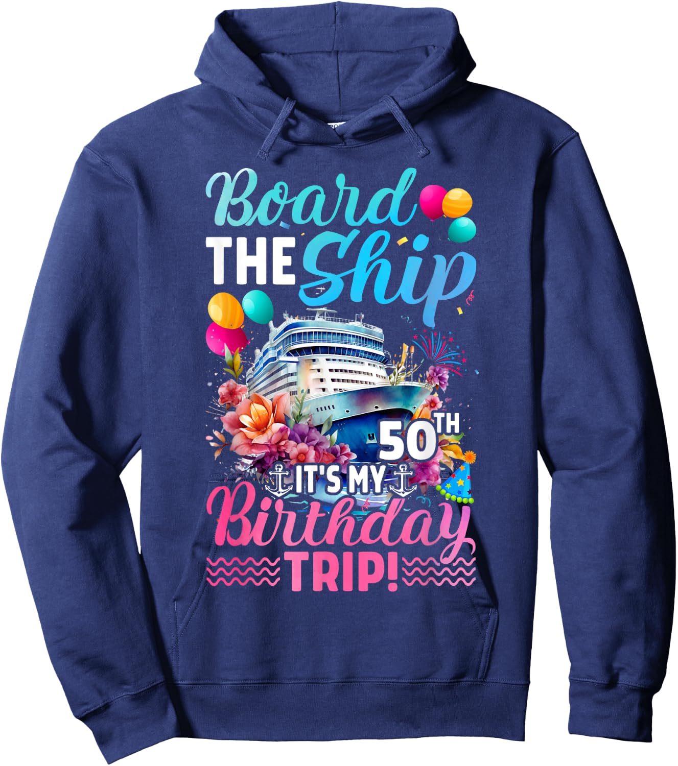 Board The Ship It's My 50th Birthday Trip Birthday Cruise Hoodie - Hoodie | Navy