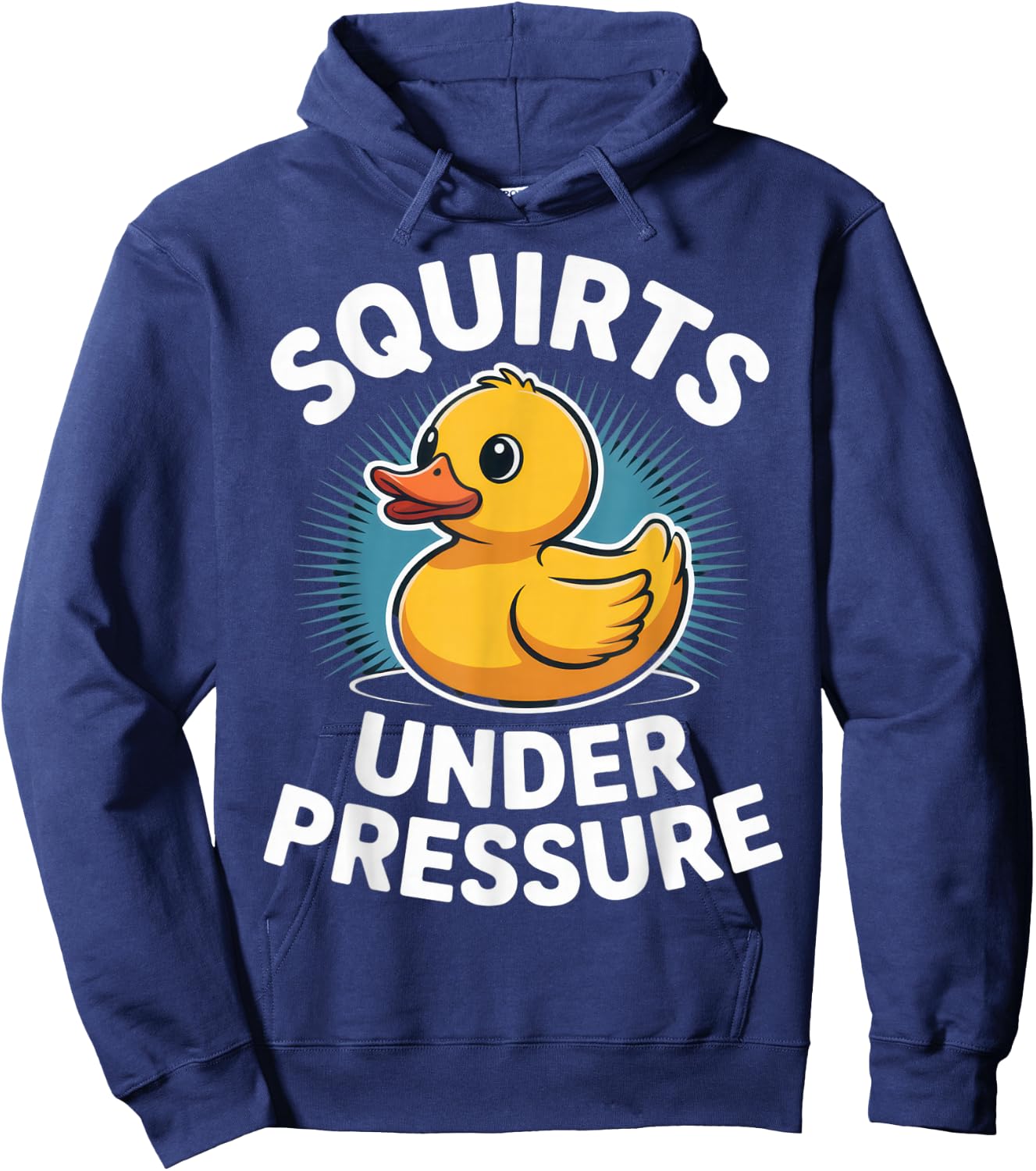 Squirts Under Pressure Funny Rubber Duck Humor for Moms and Hoodie - Hoodie | Navy