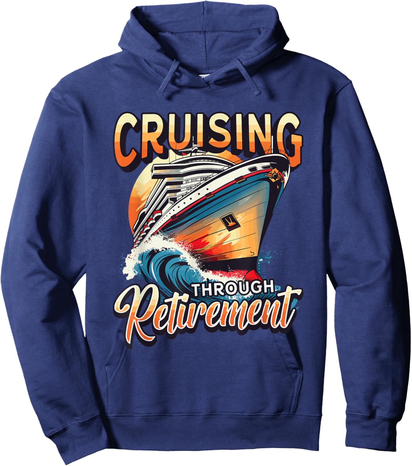Cruise Ship Cruising Through Retirement Hoodie - Hoodie | Navy