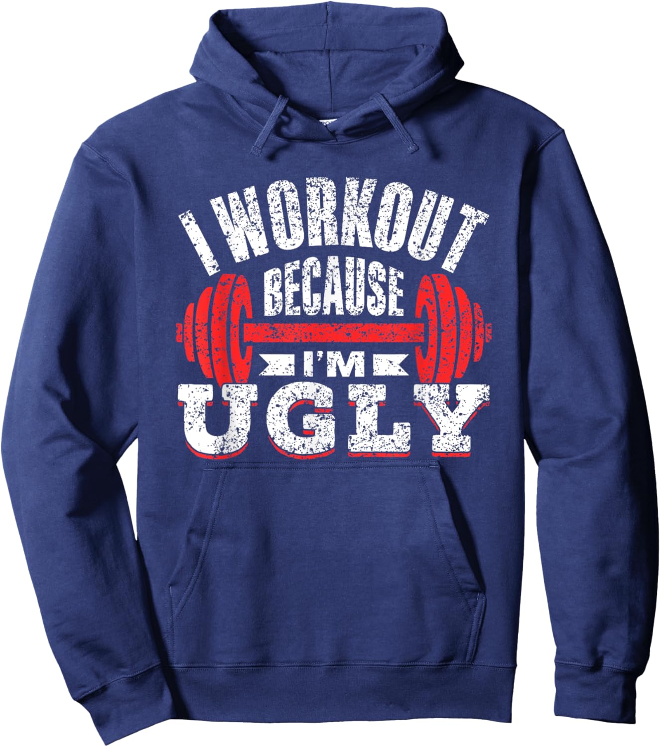 I Workout Because I'm Ugly Gym Fitness Sports Squat Hoodie - Hoodie | Navy