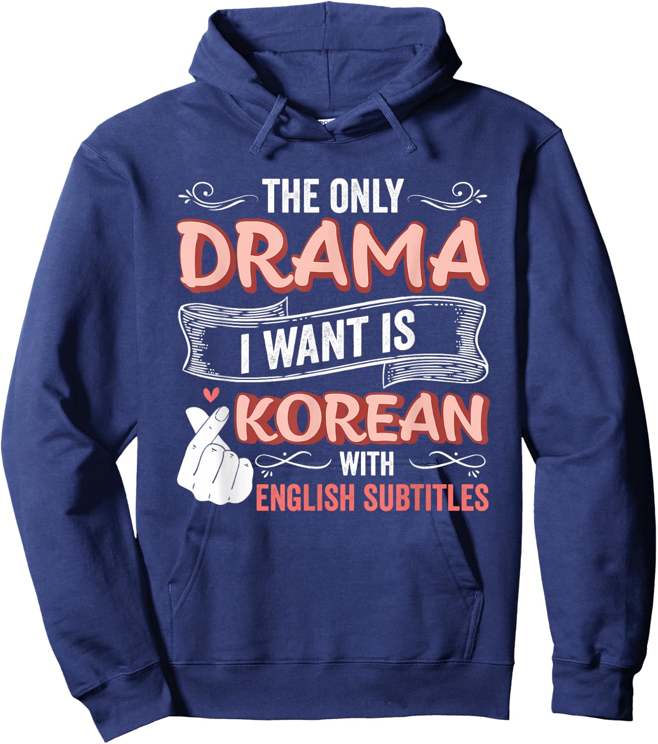 The Only Drama I Want is Korean with English Subtitles Kpop Hoodie - Hoodie | Navy
