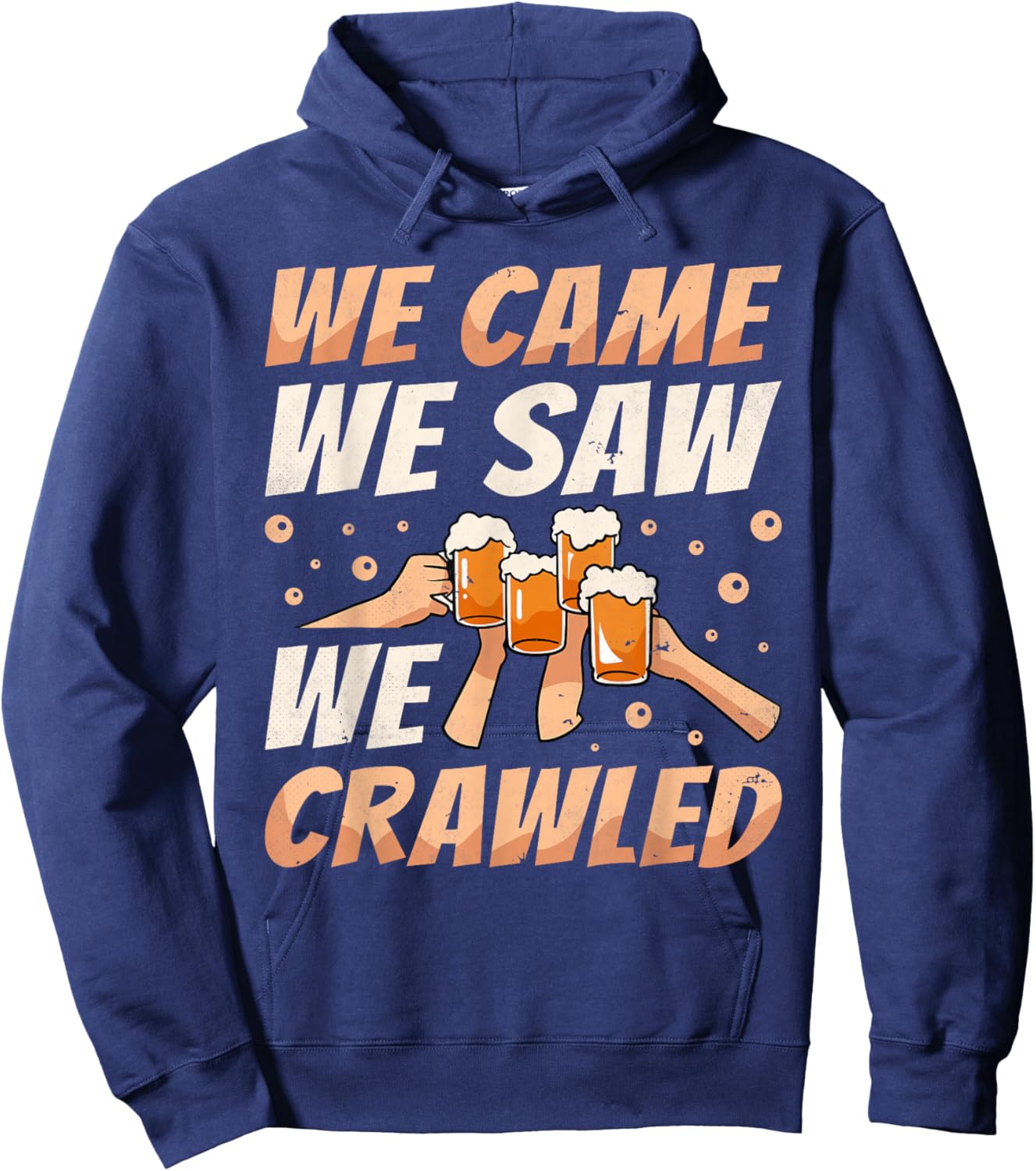 We Came We Saw We Crawled, Bar Crawl Craft Beer Pub Hopping Hoodie - Hoodie | Navy