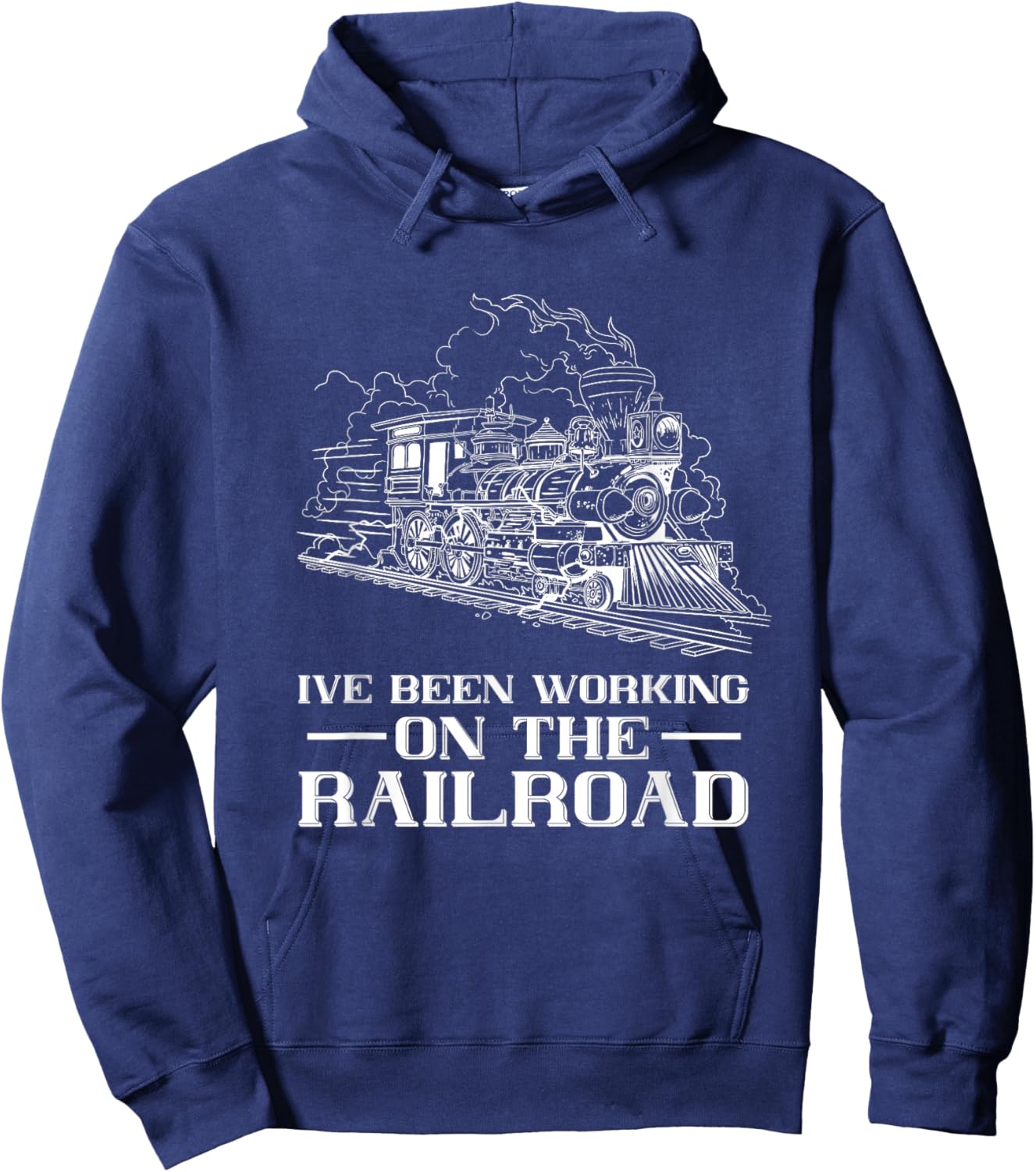 Train Lover Steam Locomotive I've Been Working Railroad Hoodie - Hoodie | Navy