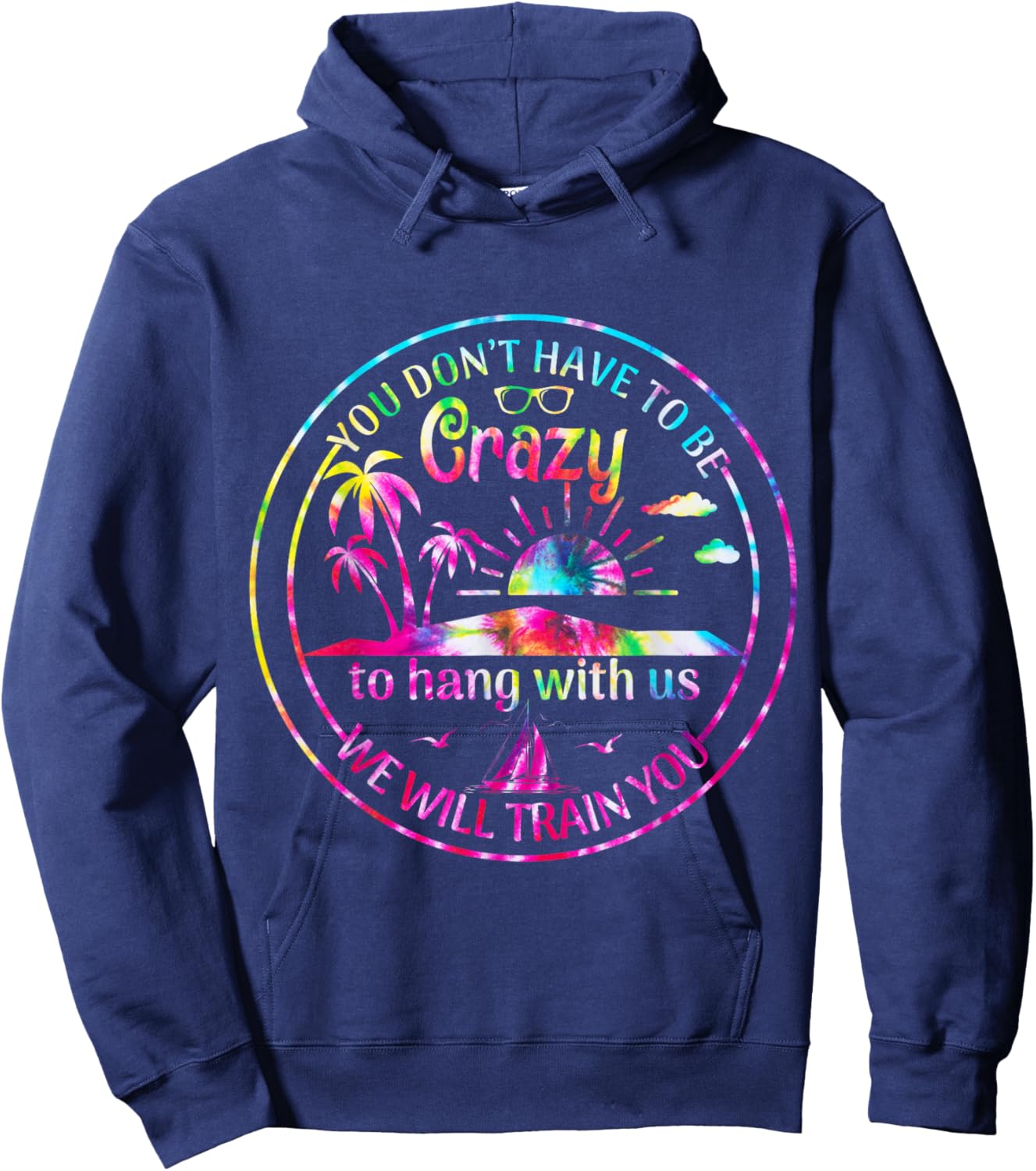 Girls Trip You Dont Have To Be Crazy To Hang Out With Us Hoodie - Hoodie | Navy