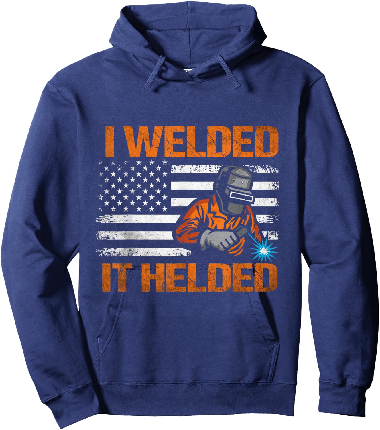 I Welded It Helded Welding Welder Hoodie - Hoodie | Navy