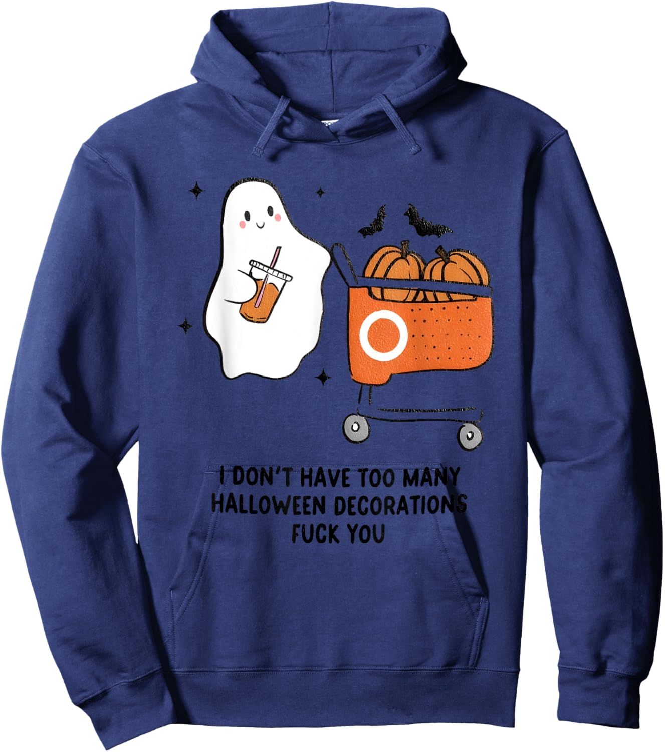 I Don't Have Too Many Halloween Decorations Fuck You Hoodie - Hoodie | Navy