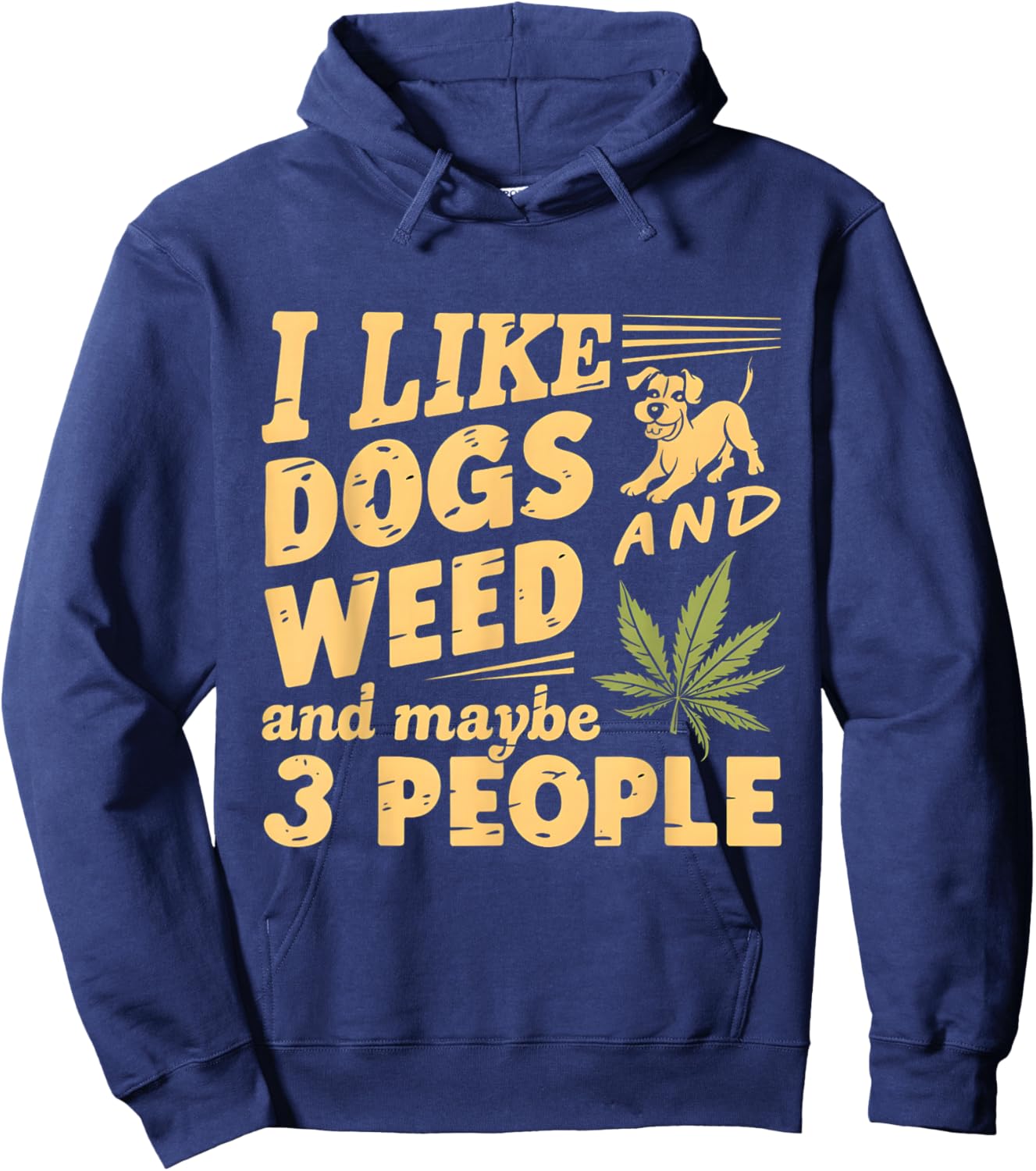 I Like weed My Dog And Maybe 3 People Funny Men Women Hoodie - Hoodie | Navy