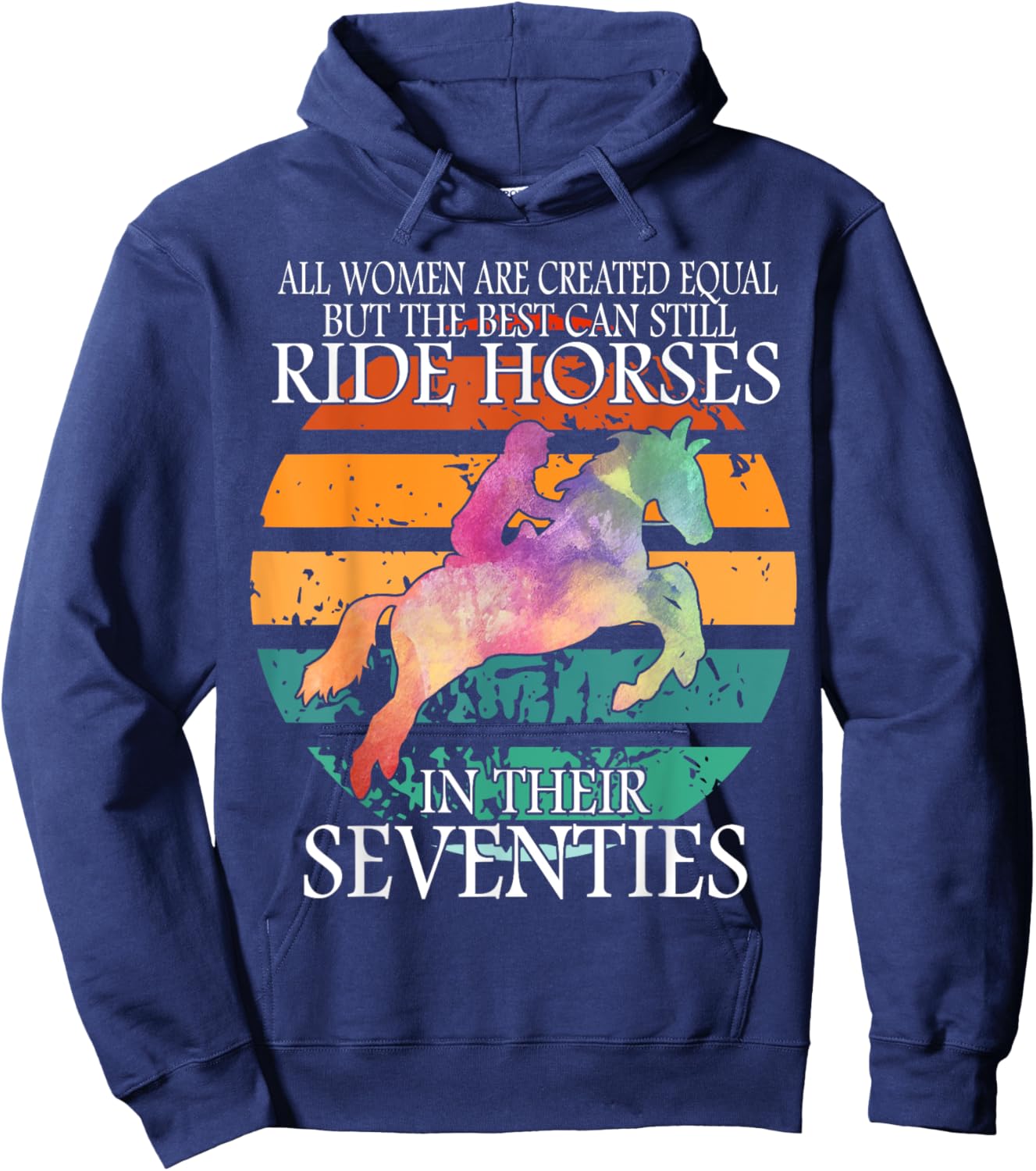All Woman Are Created Equal But The Best Can Ride Horses Hoodie - Hoodie | Navy