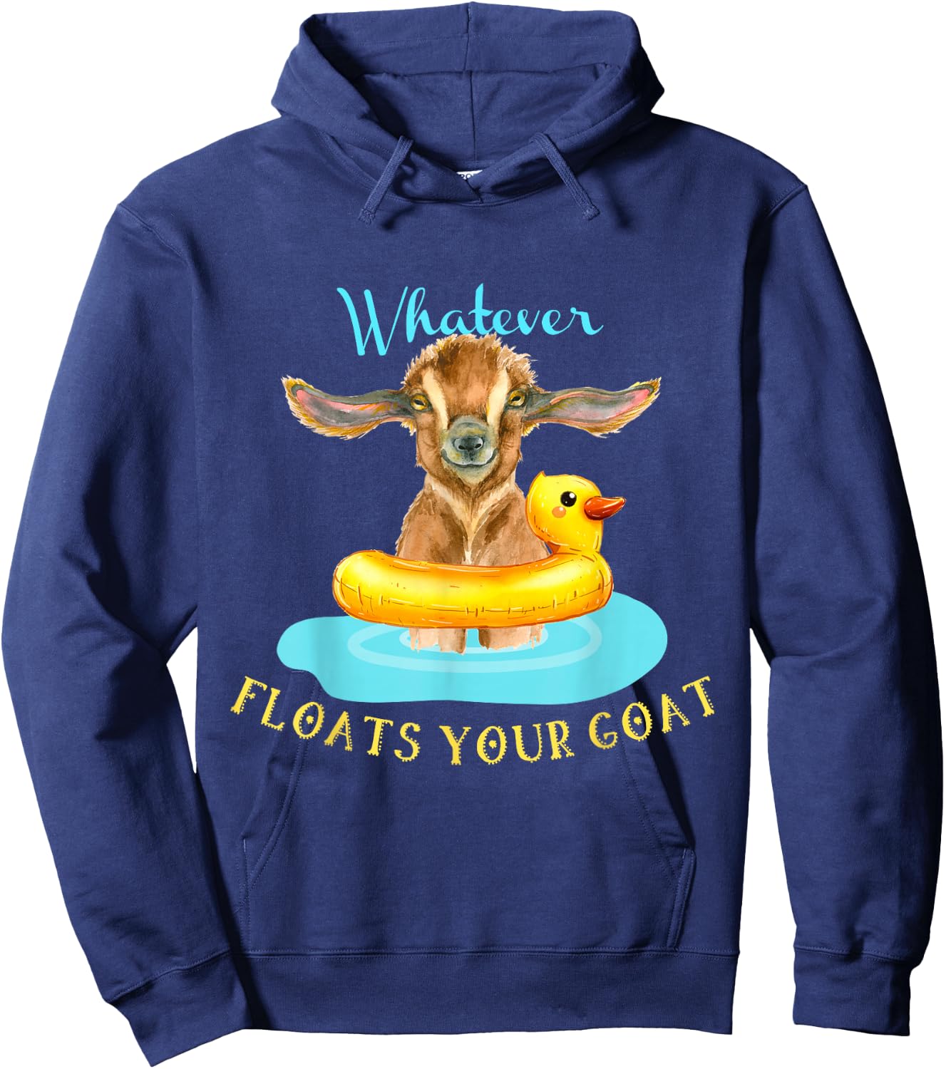 Whatever Floats Your Goat Funny Animal , Goat Hoodie - Hoodie | Navy