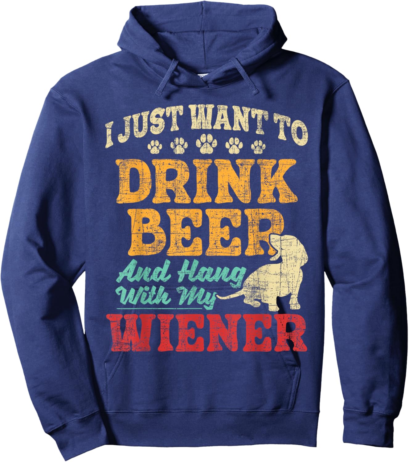 I Just Want To Drink Beer And Hang With Wiener - Dachshund Hoodie - Hoodie | Navy