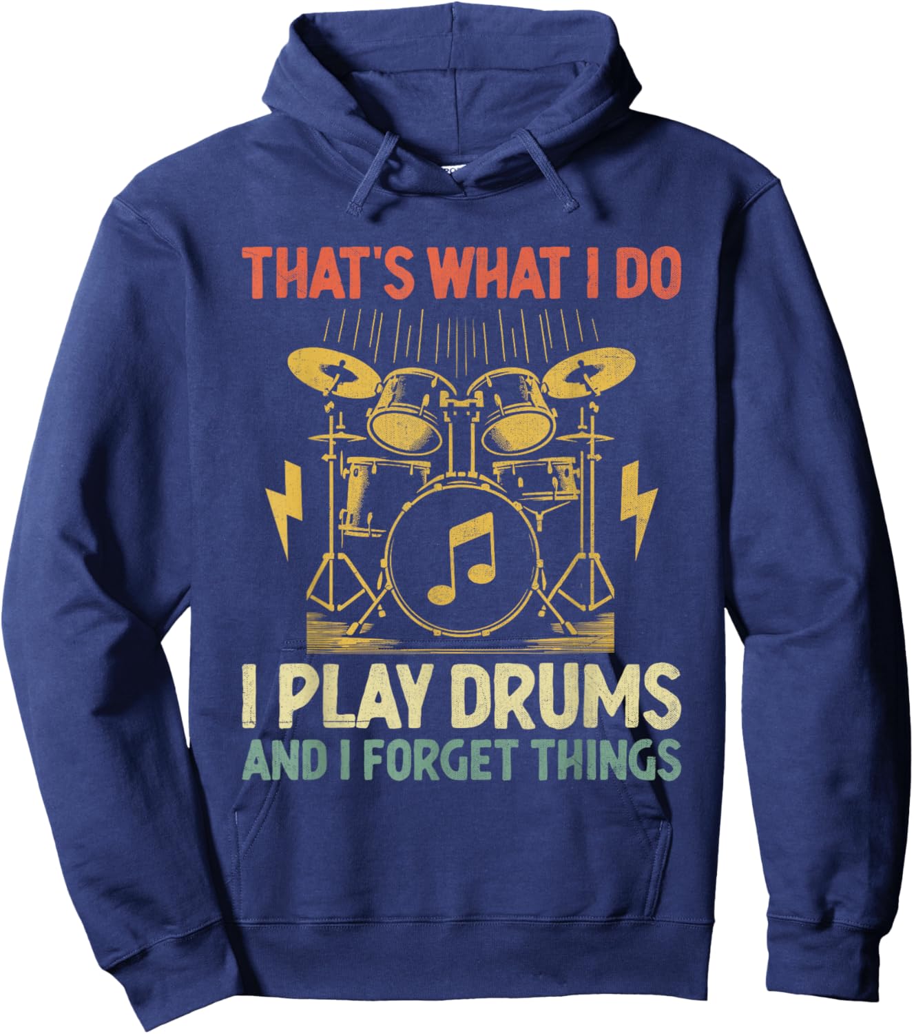 That's What I Do I Play Drums And I Forget Things Drummer Hoodie - Hoodie | Navy