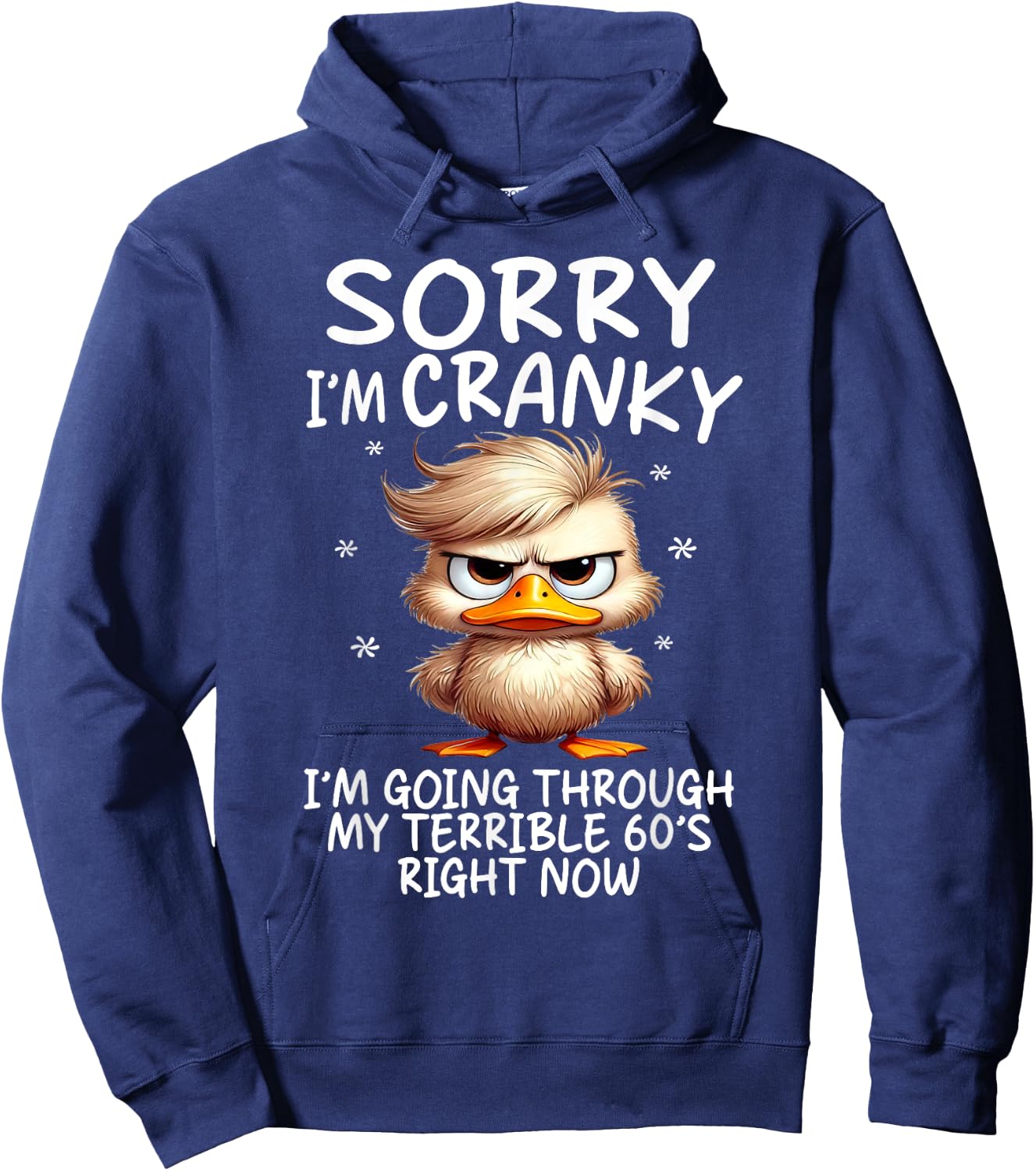 Sorry I'm Cranky Im Going Through My Terrible 60's Right Now Hoodie - Hoodie | Navy
