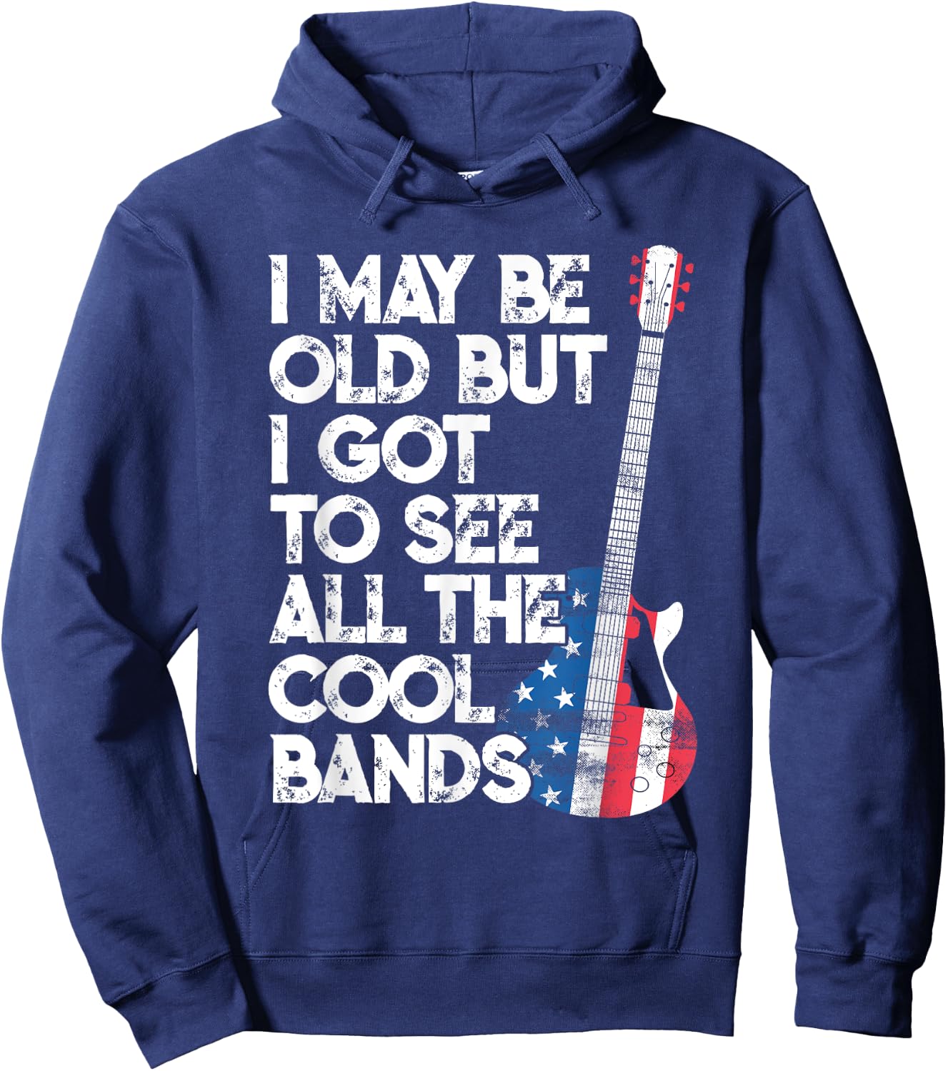 I May Be Old But I Got To See All The Cool Bands Hoodie - Hoodie | Navy