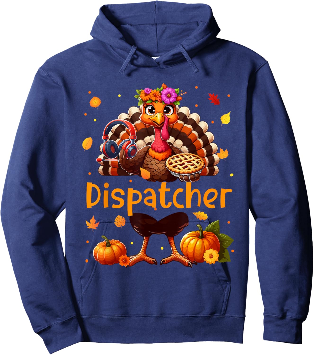 Dispatcher Job Thanksgiving Turkey Flowers Fall Pumpkins Hoodie - Hoodie | Navy