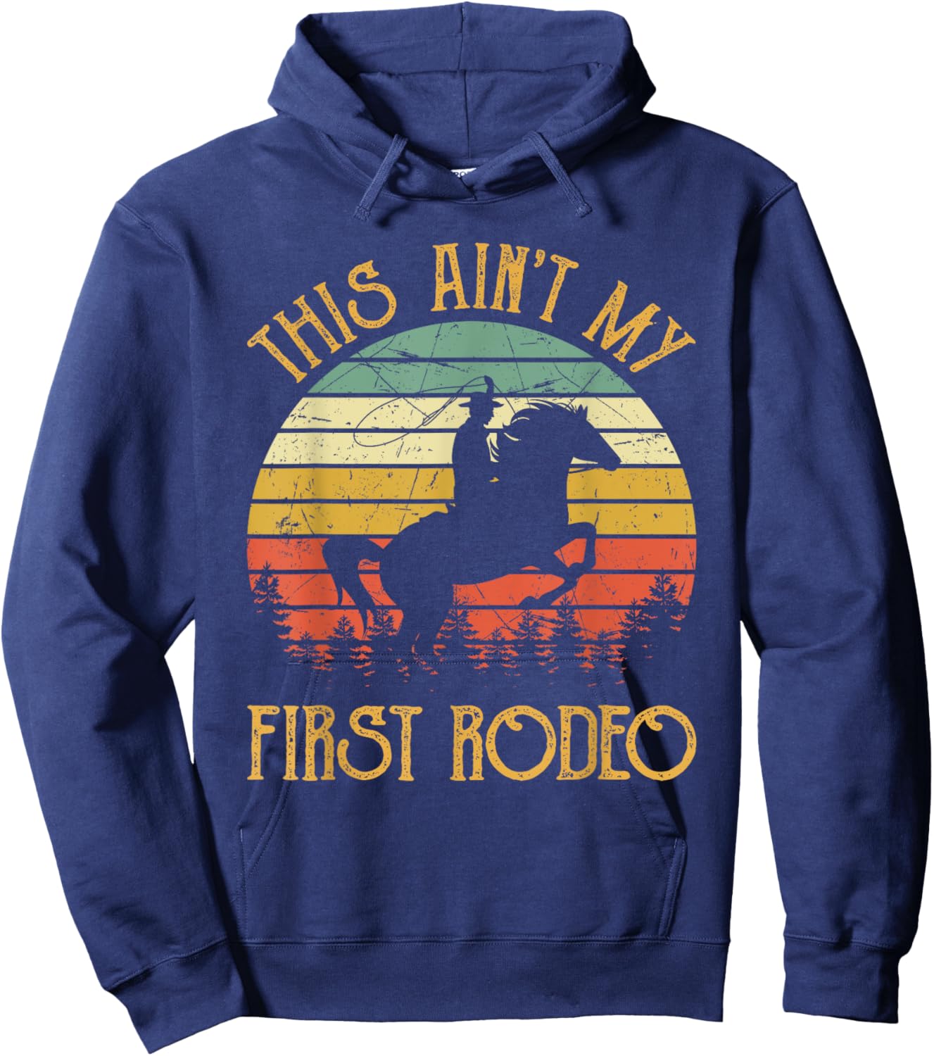 Western Cowboy Riding Horse This Ain't My First Rodeo Hoodie - Hoodie | Navy