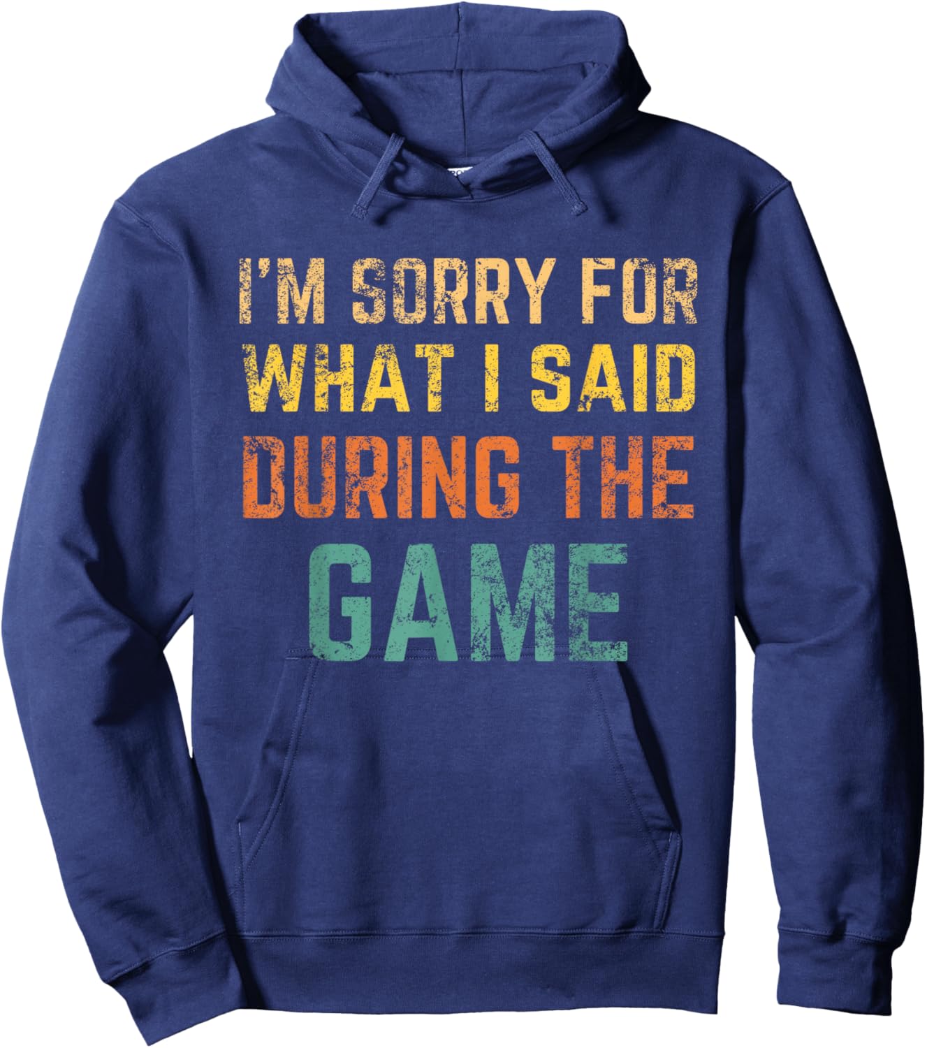 Im Sorry for what I said during the game retro vintage Hoodie - Hoodie | Navy