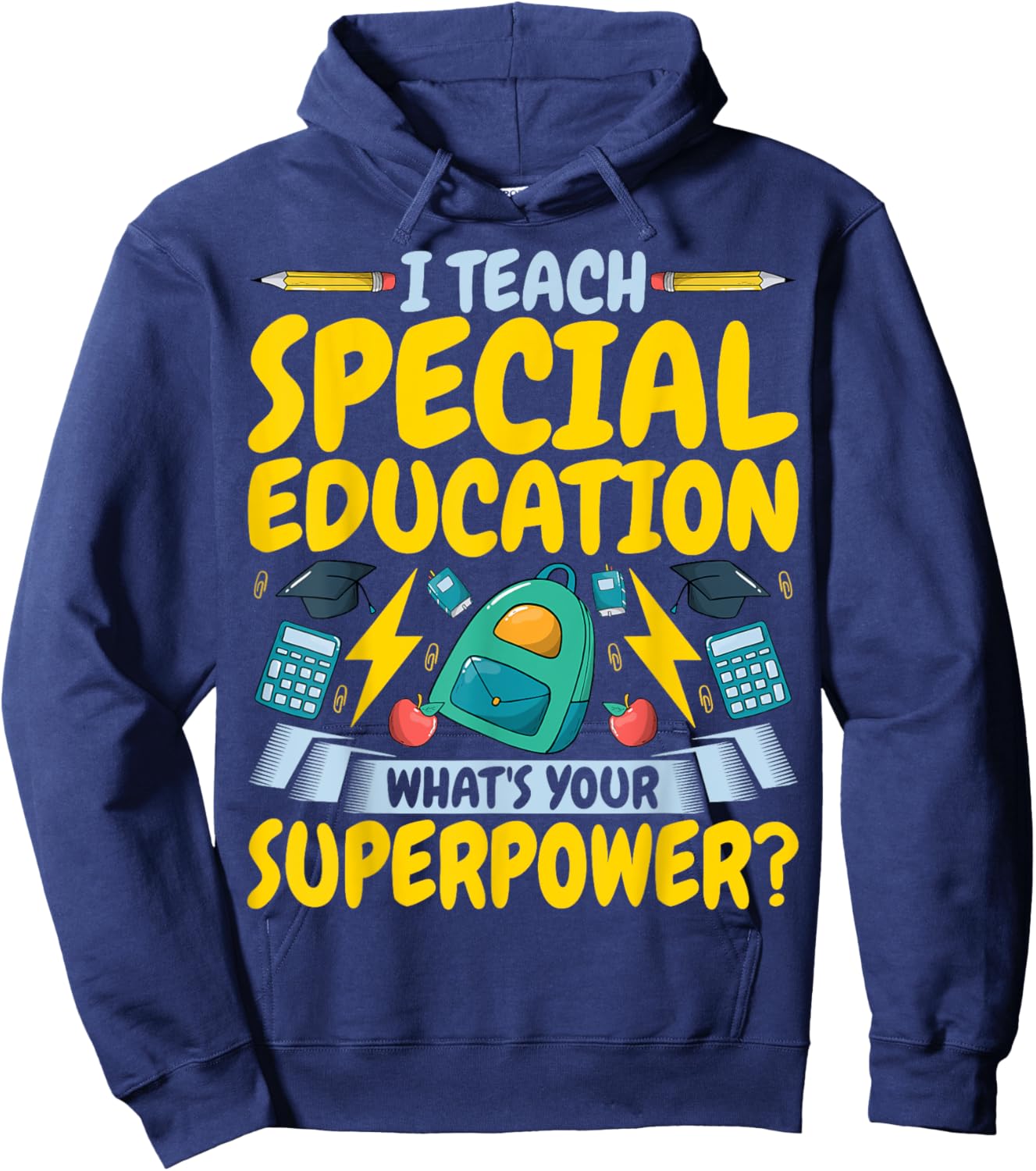 I Teach Special Education SPED What's Your Superpower Hoodie - Hoodie | Navy