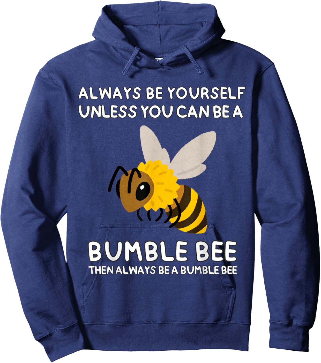 Always Be Yourself Unless You Can Be A Bumble Bee Cute Funny Hoodie - Hoodie | Navy