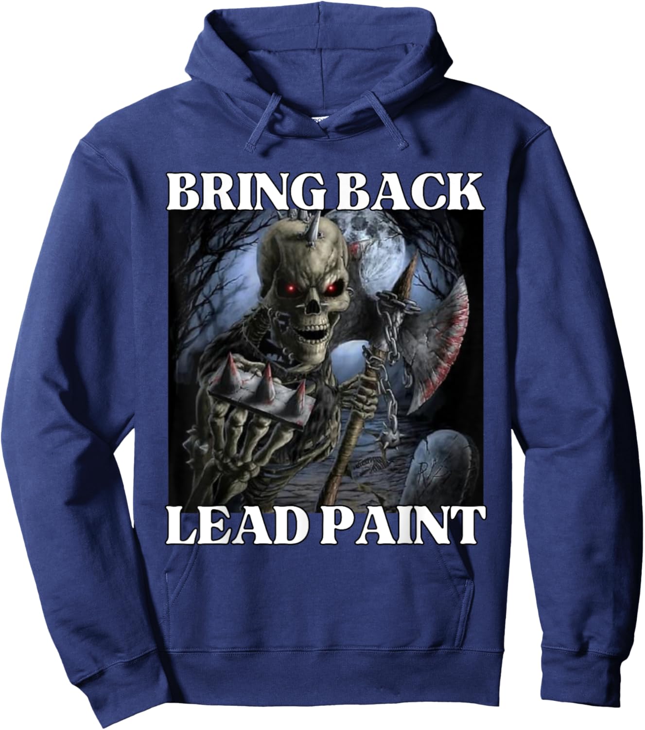 Bring Back Lead Paint Funny Cringe Hard Skeleton Meme Hoodie - Hoodie | Navy