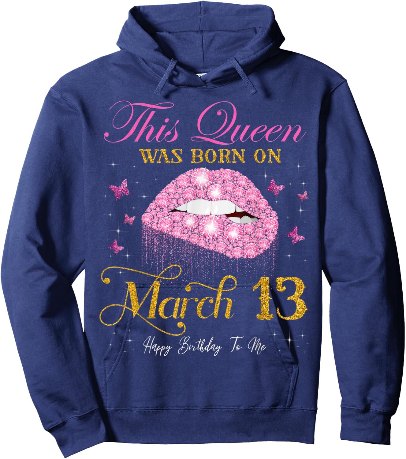 This Queen Was Born on March 13 Happy Birthday To Me Hoodie - Hoodie | Navy