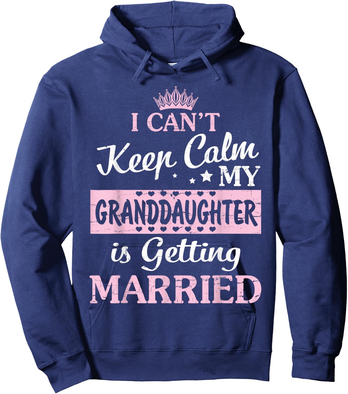 I Can't Keep Calm My Granddaughter Is Getting Married Hoodie - Hoodie | Navy