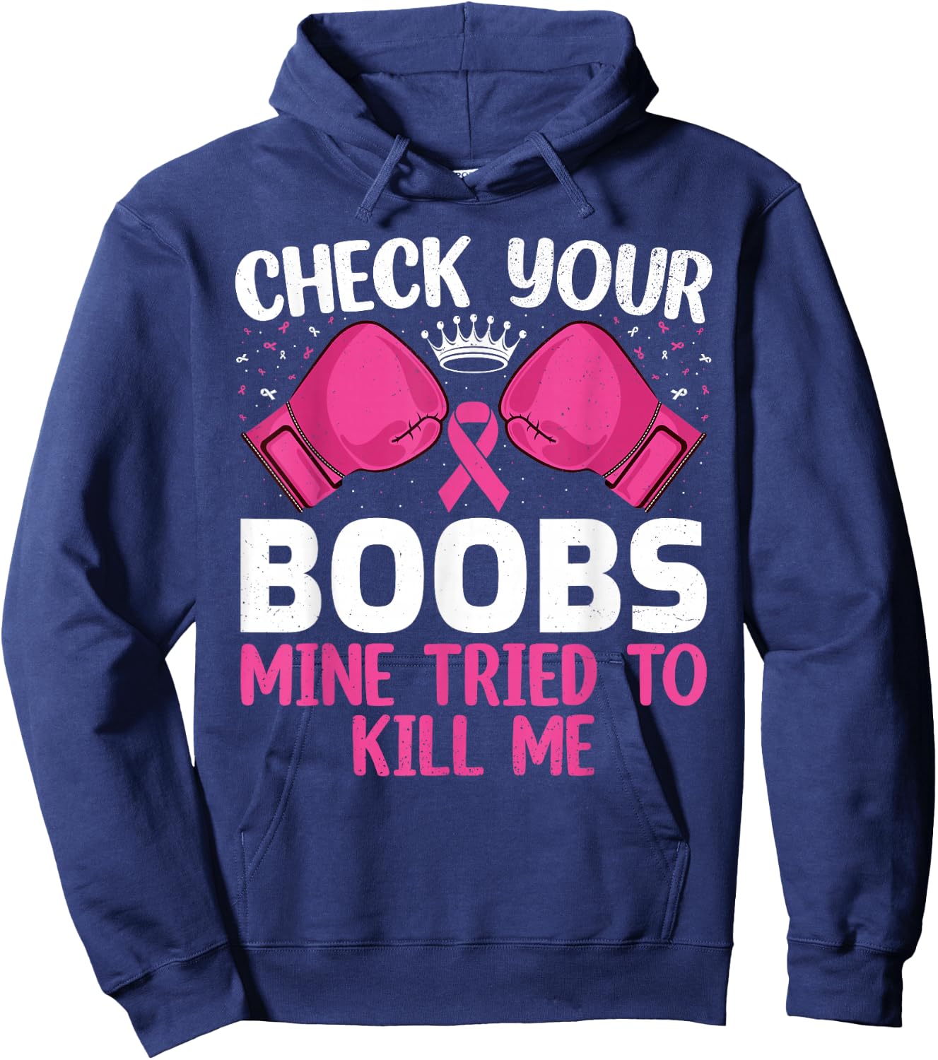Check Your Boobs Mine Tried To Kill Me Breast Cancer Warrior Hoodie - Hoodie | Navy