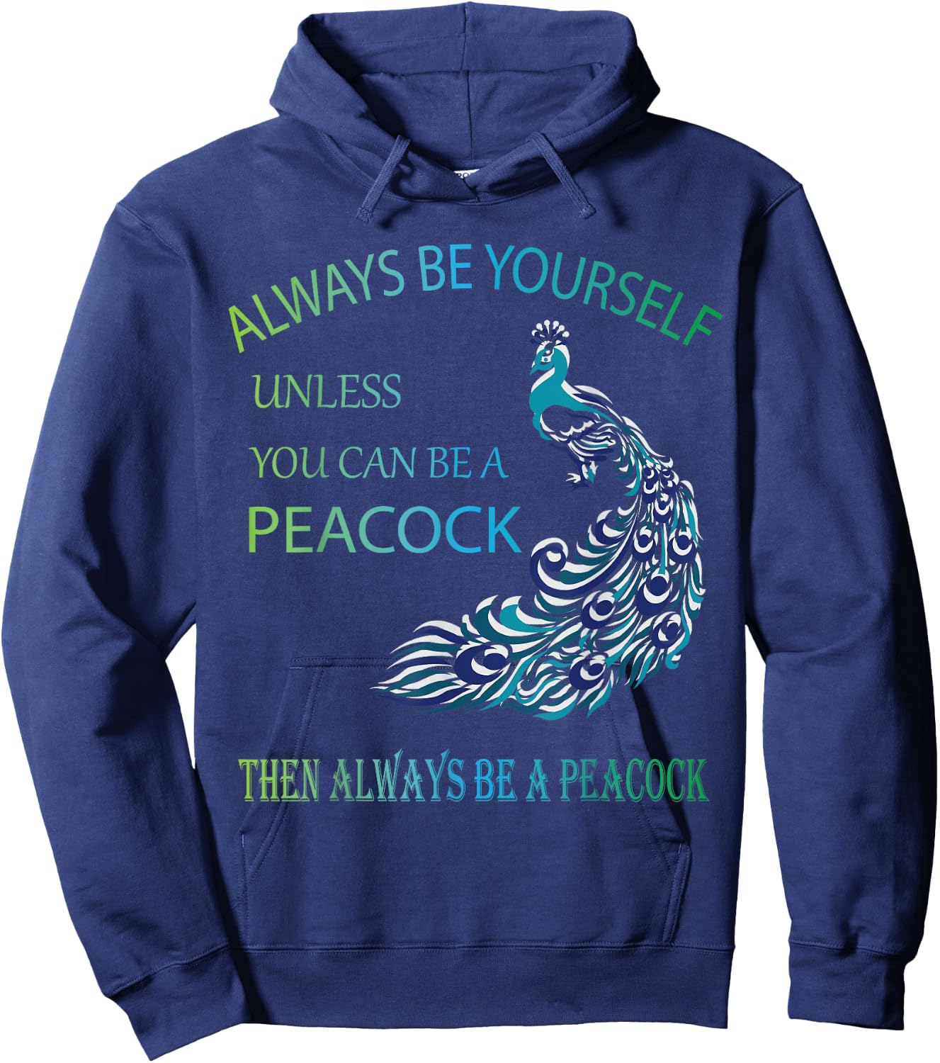 Always Be Yourself Unless You Can Be a Peacock Hoodie - Hoodie | Navy