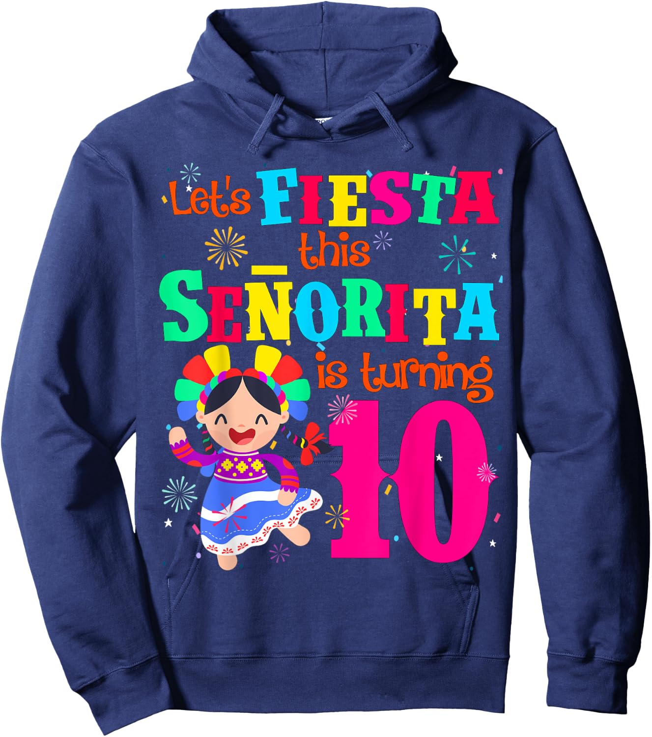 Let's Fiesta this Senorita is turning 10 Mexican Birthday Hoodie - Hoodie | Navy