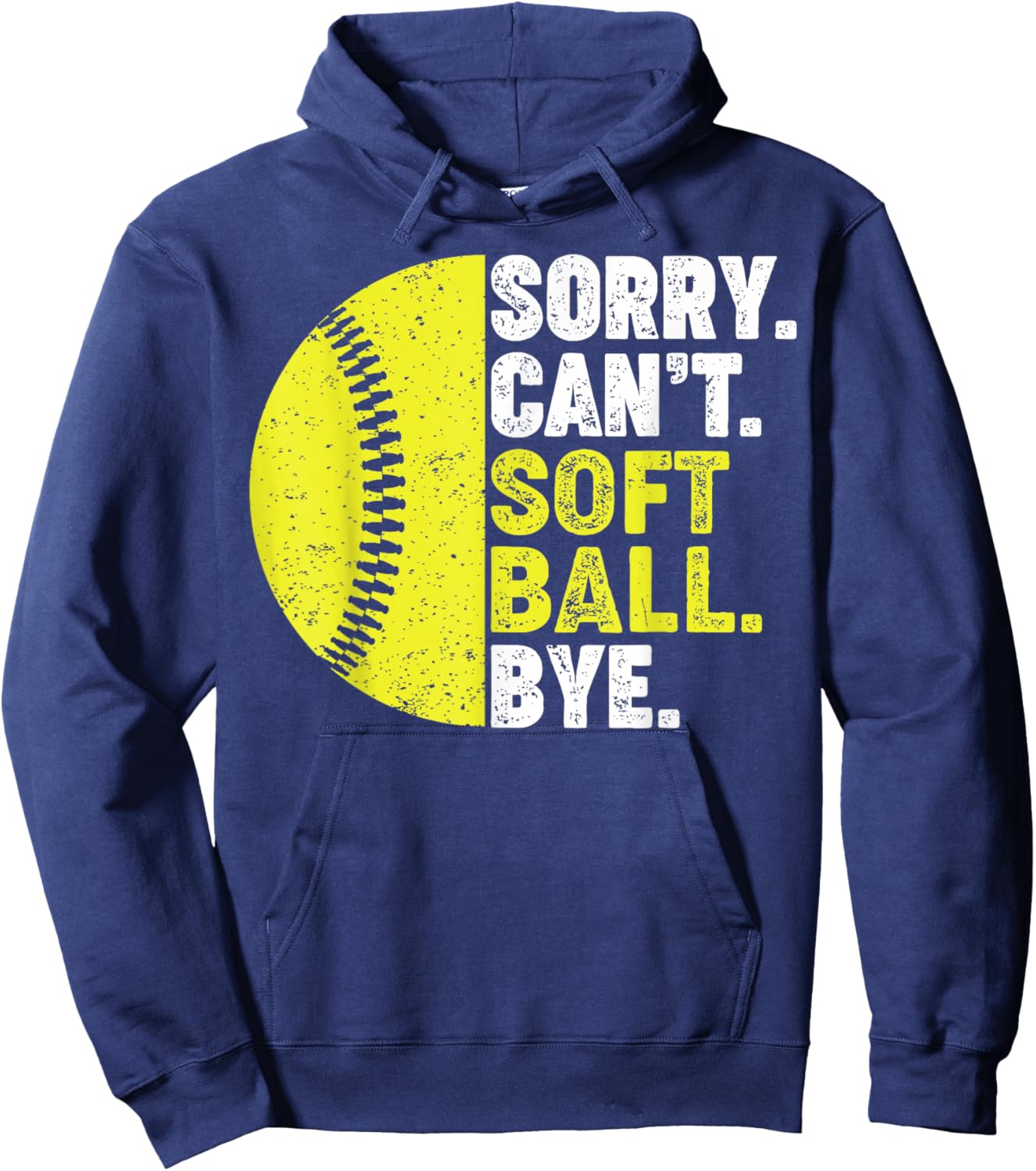 Sorry Can't Softball Bye Adult Humor Saying Girls Mom Funny Hoodie - Hoodie | Navy