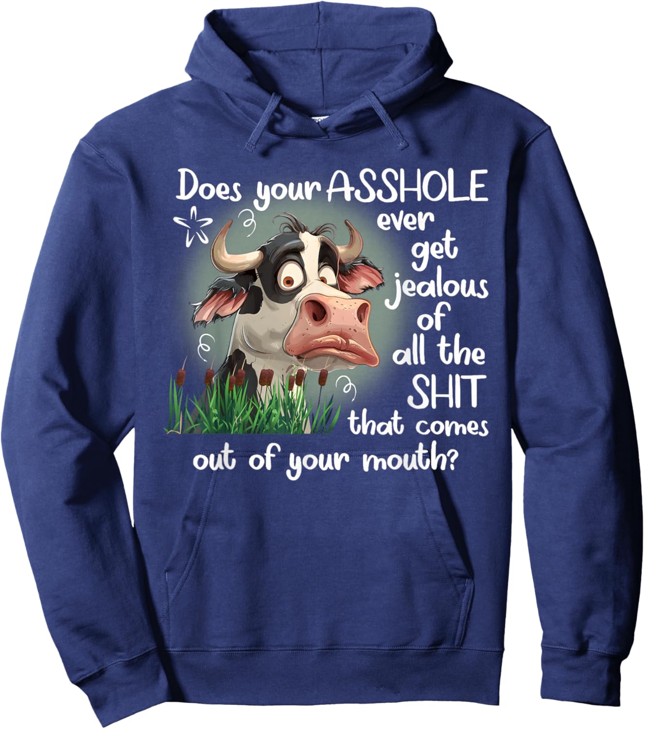 Cow Does Your Asshole Get Jealous of All The Sht Hoodie - Hoodie | Navy