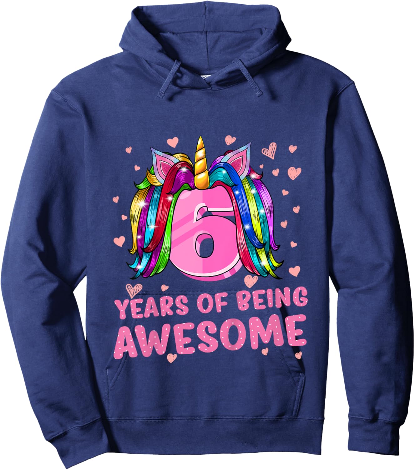 Unicorn Girl 6th Birthday 6 Years Of Being Awesome Hoodie - Hoodie | Navy
