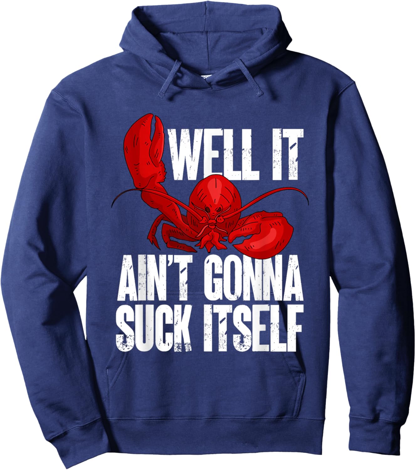 Well It Aint Gonna Suck Itself Lobster Seafood Lover Hoodie - Hoodie | Navy