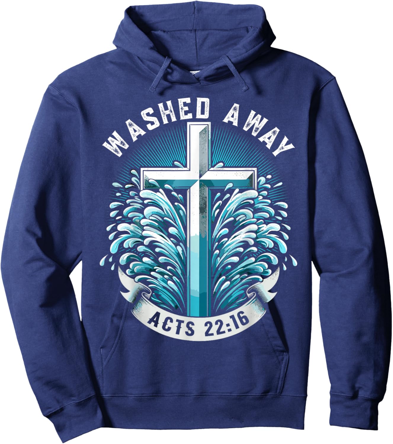Baptism Washed Away Acts 22:16 Quote Baptized Water Cross Hoodie - Hoodie | Navy