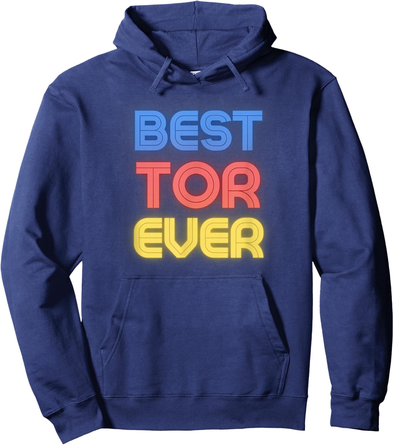 Best Tor Ever - Funny Tor Name Tor Hoodie - Hoodie | Navy