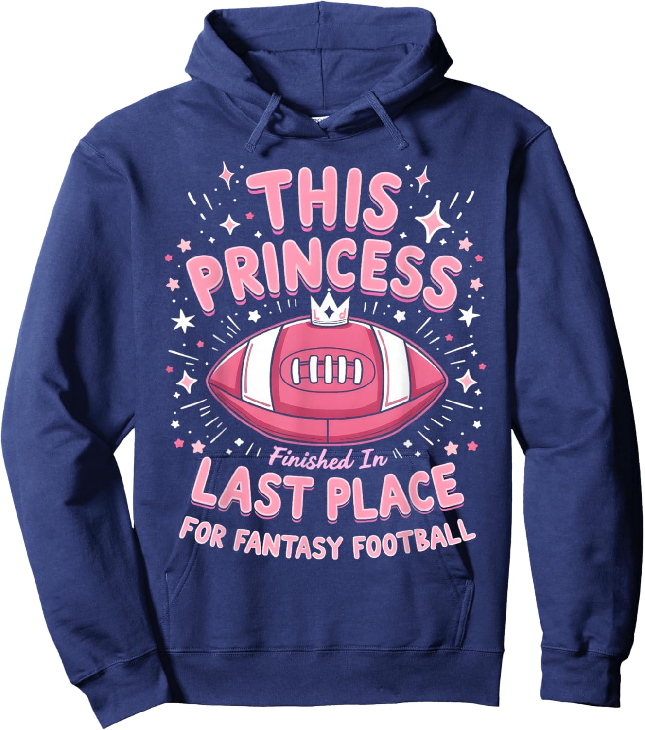 This Princess Finished In Last Place For Fantasy Football Hoodie - Hoodie | Navy