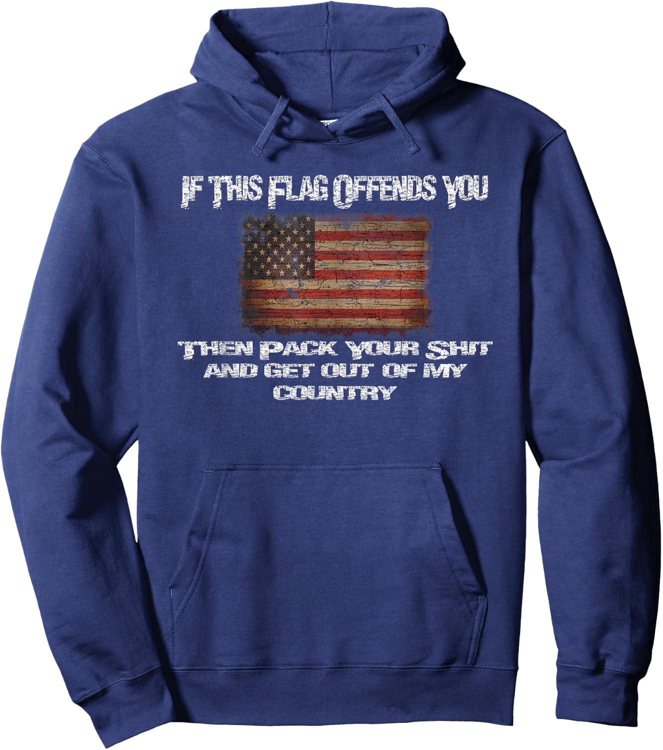 Old Glory If This Flag Offends You Get Out Of My Country Hoodie - Hoodie | Navy