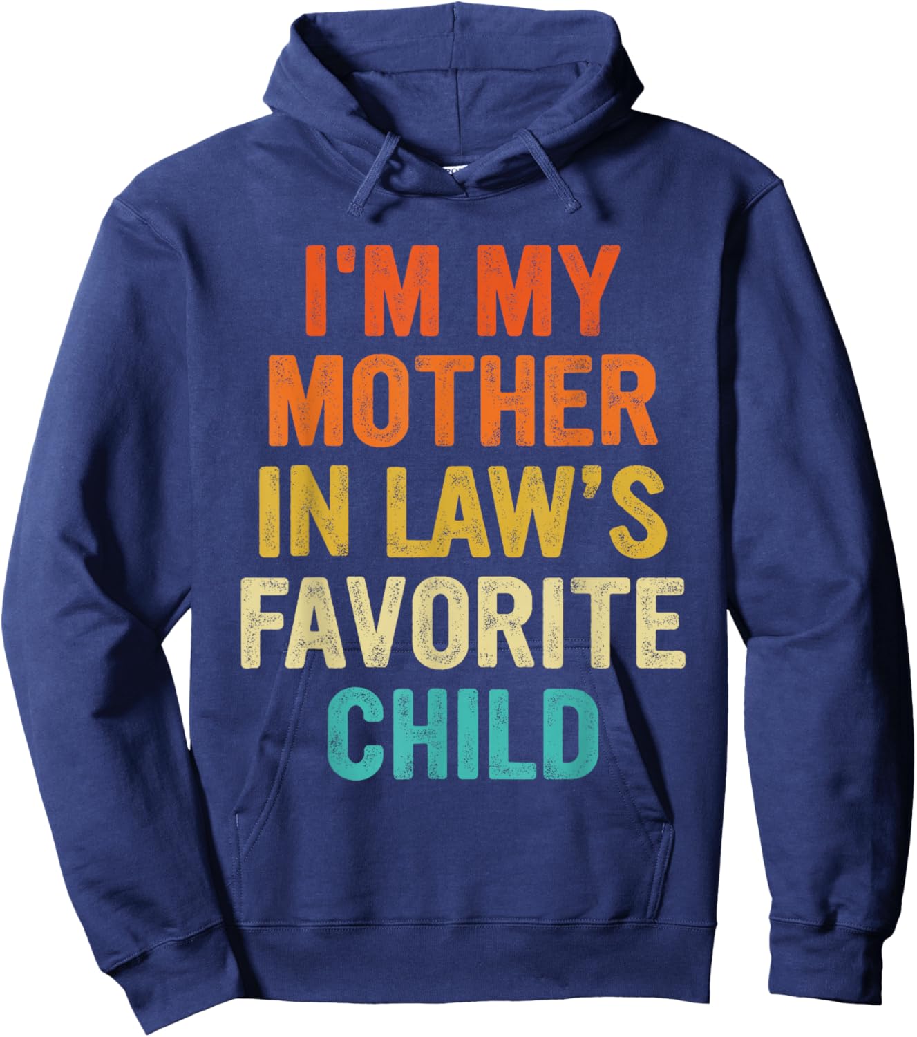 I'm My Mother in Law's Favorite Child Funny Parent Men Women Hoodie - Hoodie | Navy