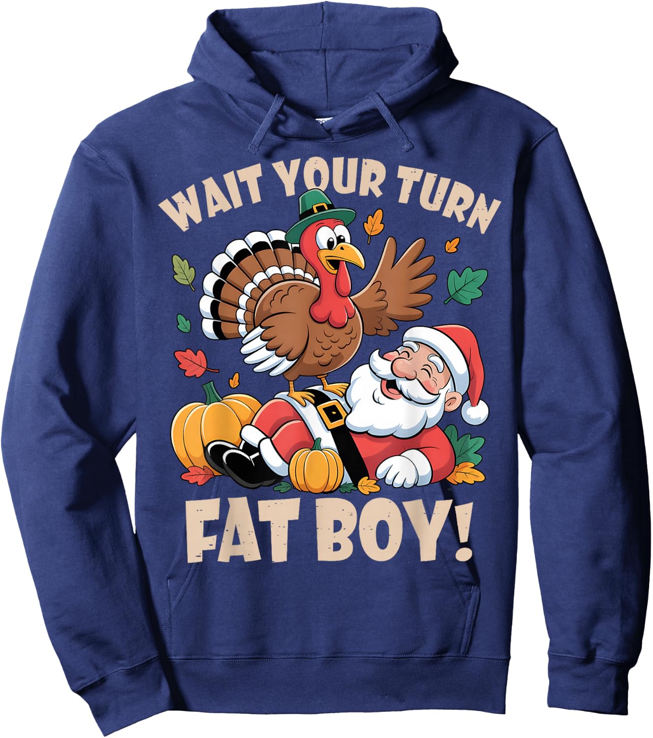 Wait Your Turn Fat Boy Funny Thanksgiving Christmas Hoodie - Hoodie | Navy