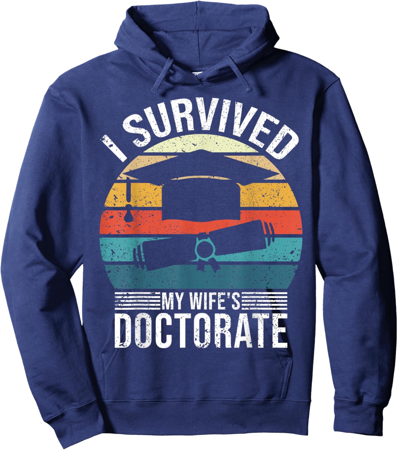I Survived My Wife's Doctorate Husband Doctoral Degree Hoodie - Hoodie | Navy