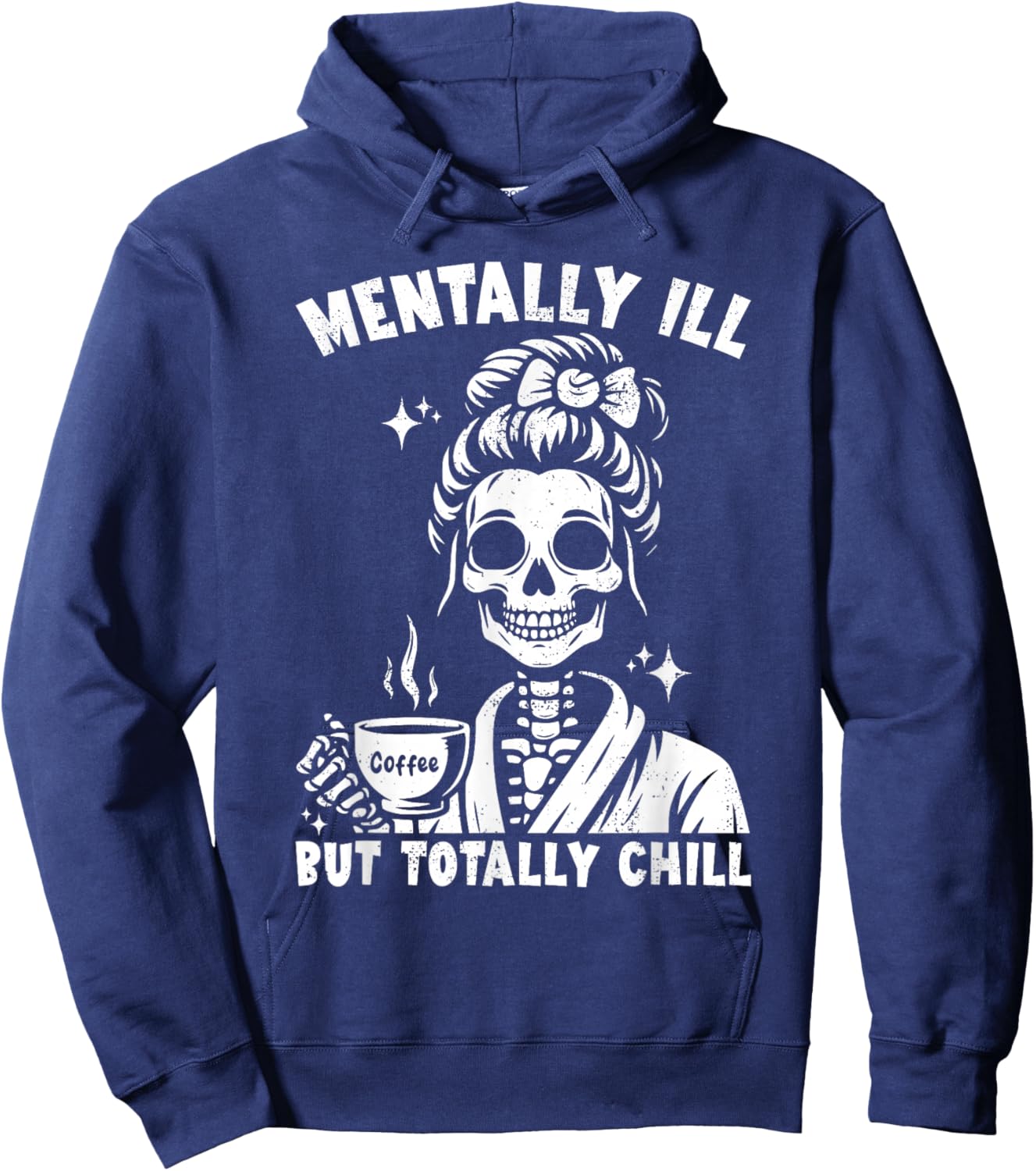 Skeleton Coffee Messy Bun Mentally ill But Totally Chill Hoodie - Hoodie | Navy