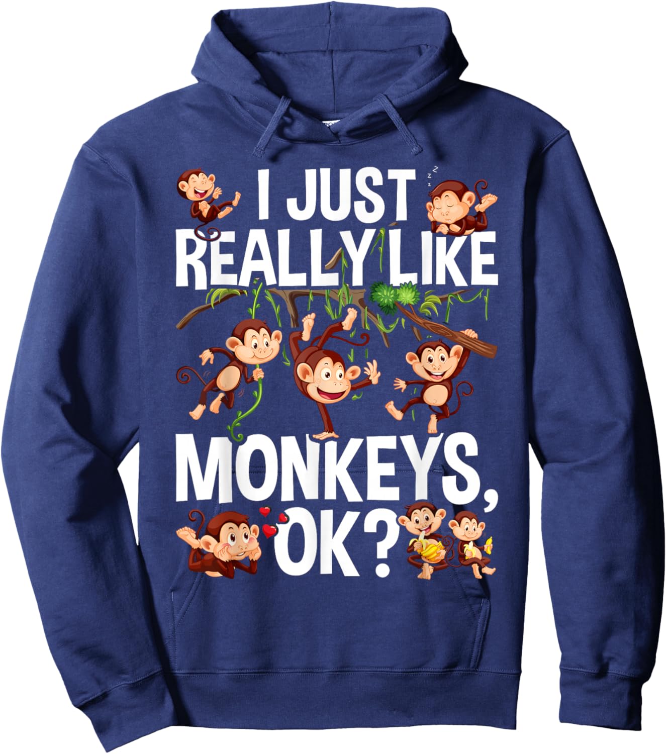I Just Really Like Monkeys OK? Funny Monkey Hoodie - Hoodie | Navy
