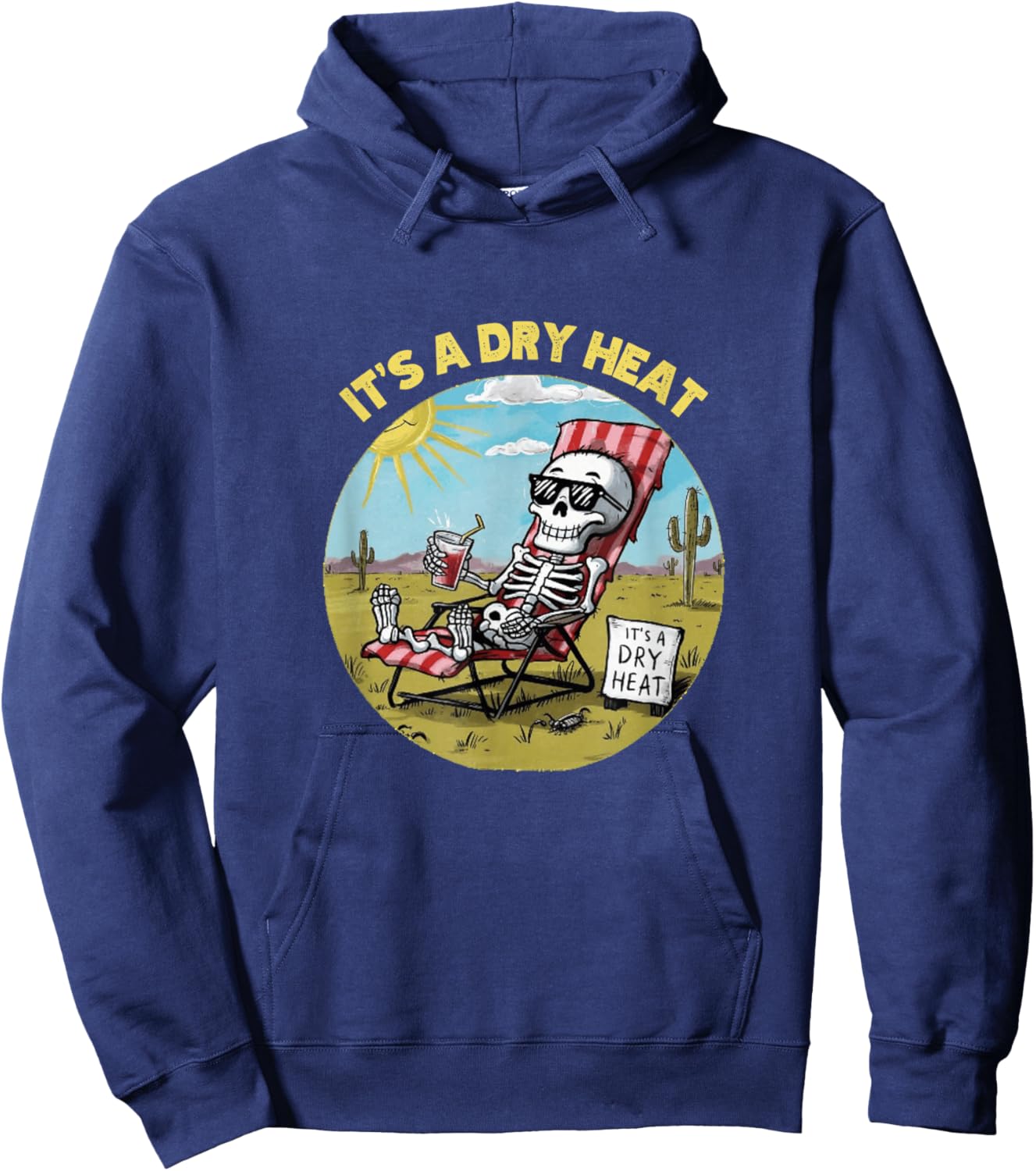 Funny Skeleton Lawn Chair Arizona Desert It's a Dry Heat Hoodie - Hoodie | Navy