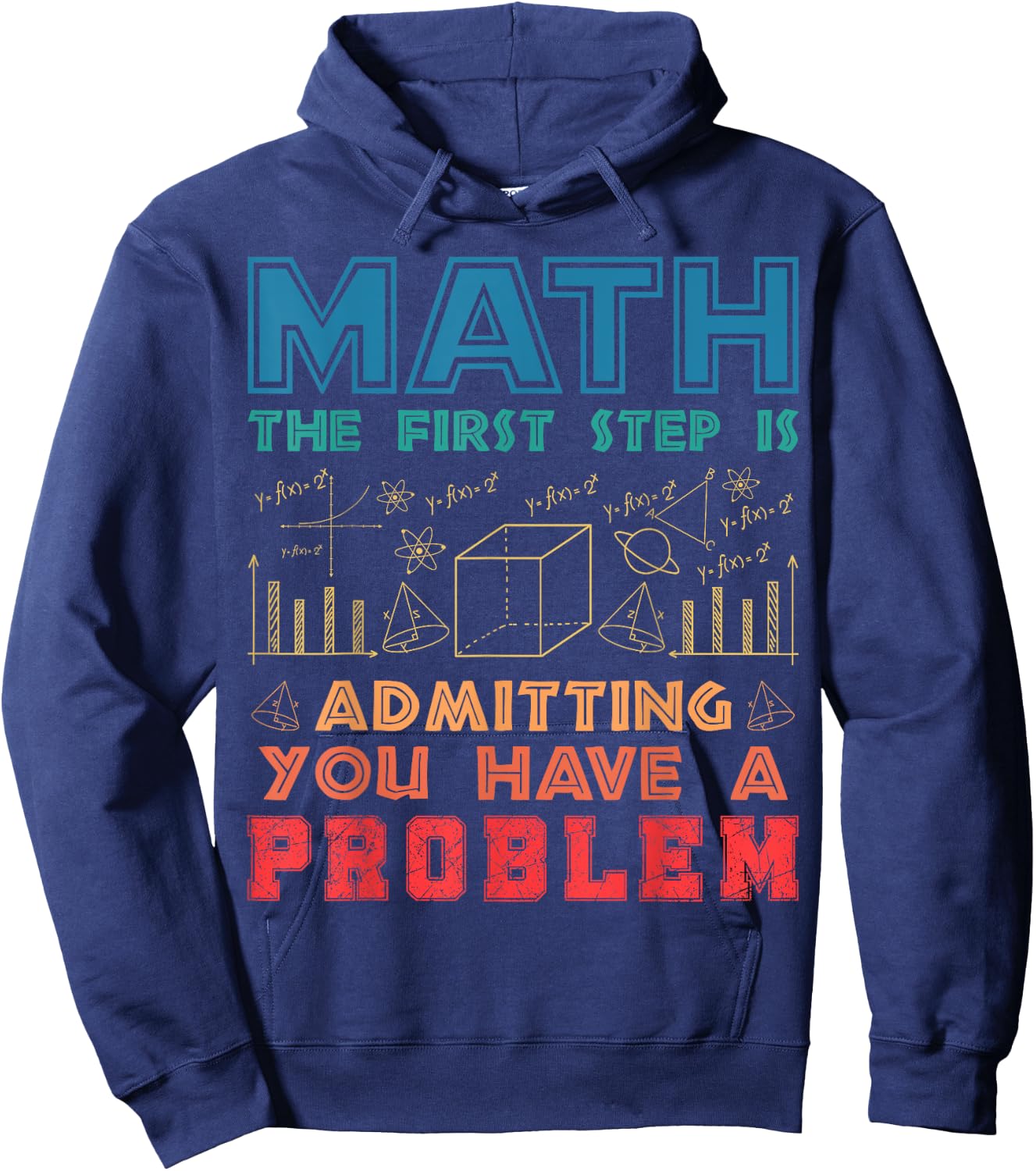 The First Step is Admitting you have a problem Funny Math Hoodie - Hoodie | Navy