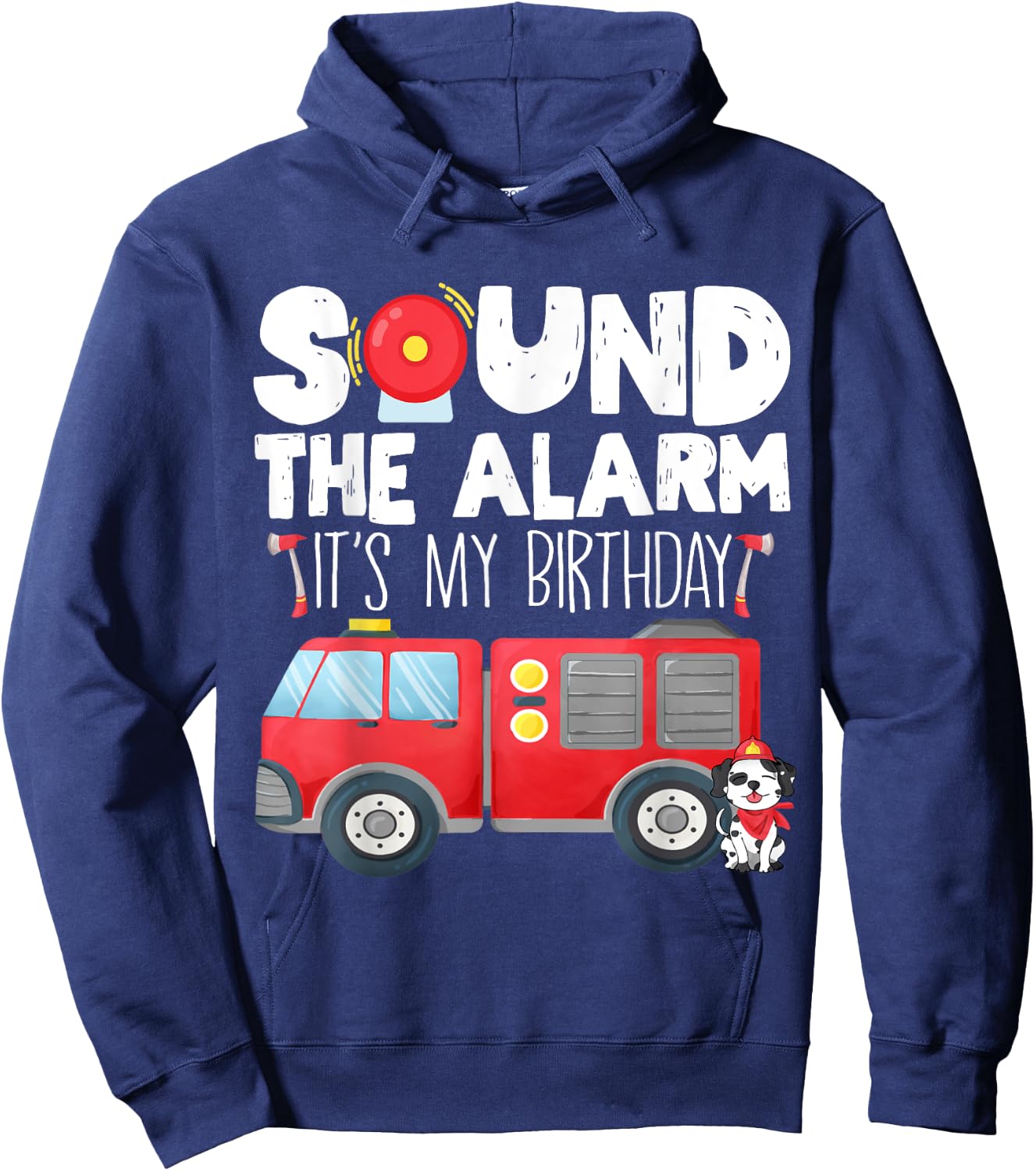 Sound the Alarm Its My Birthday Boy Birthday Firefighter Hoodie - Hoodie | Navy