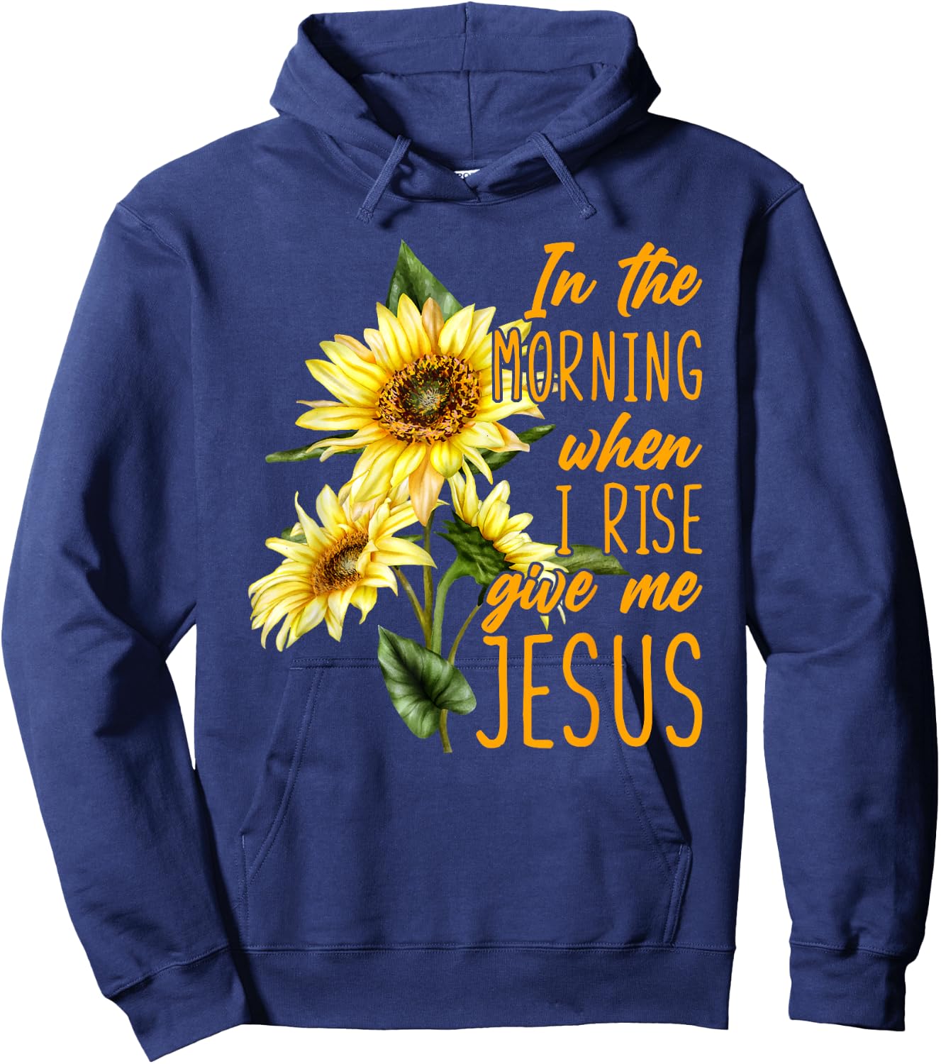 In The Morning When I Rise Give Me Jesus Sunflower Christian Hoodie - Hoodie | Navy